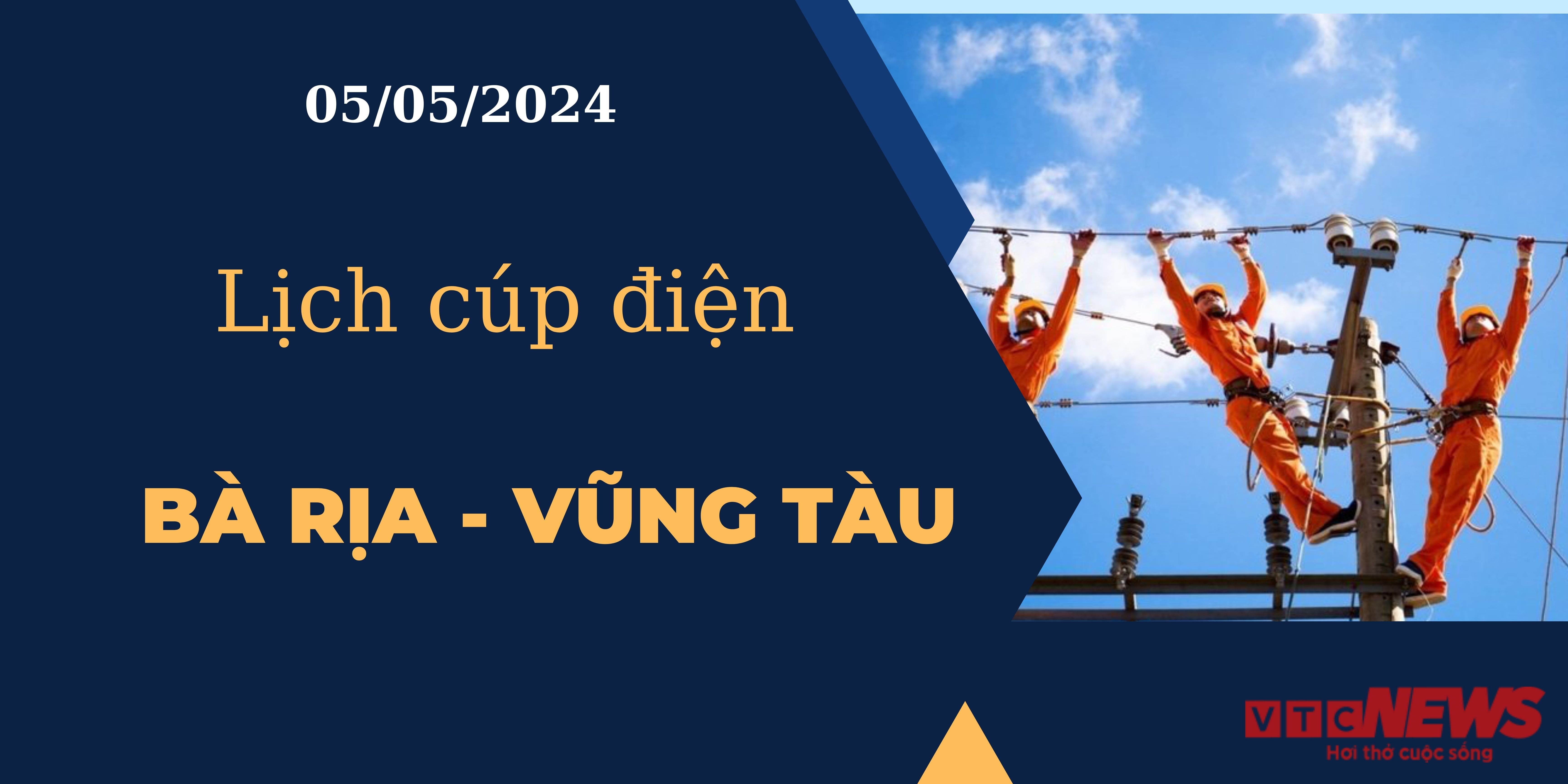 Lịch cúp điện hôm nay tại Bà Rịa - Vũng Tàu ngày 05/05/2024