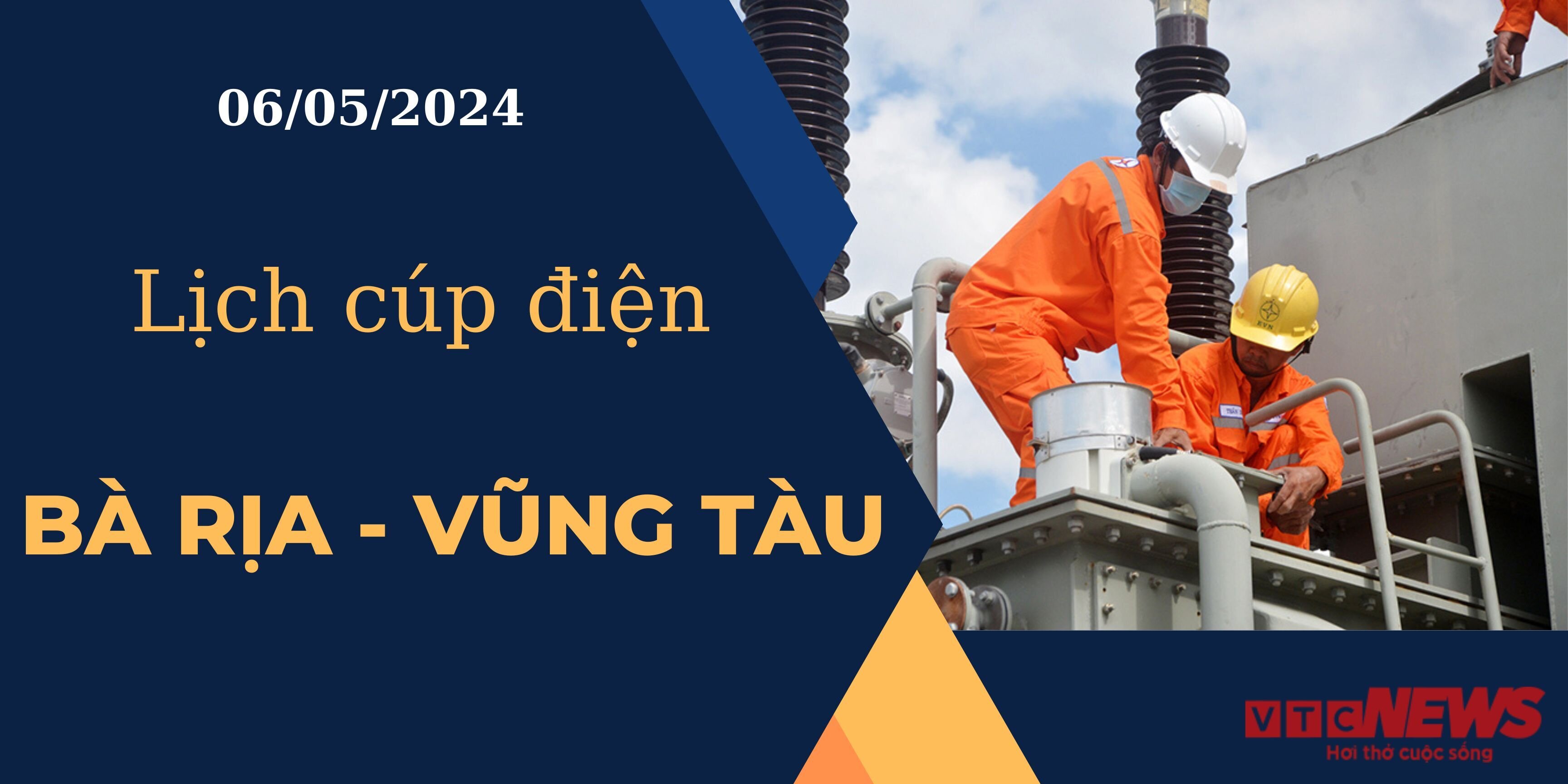 Lịch cúp điện hôm nay ngày 06/05/2024 tại Bà Rịa - Vũng Tàu
