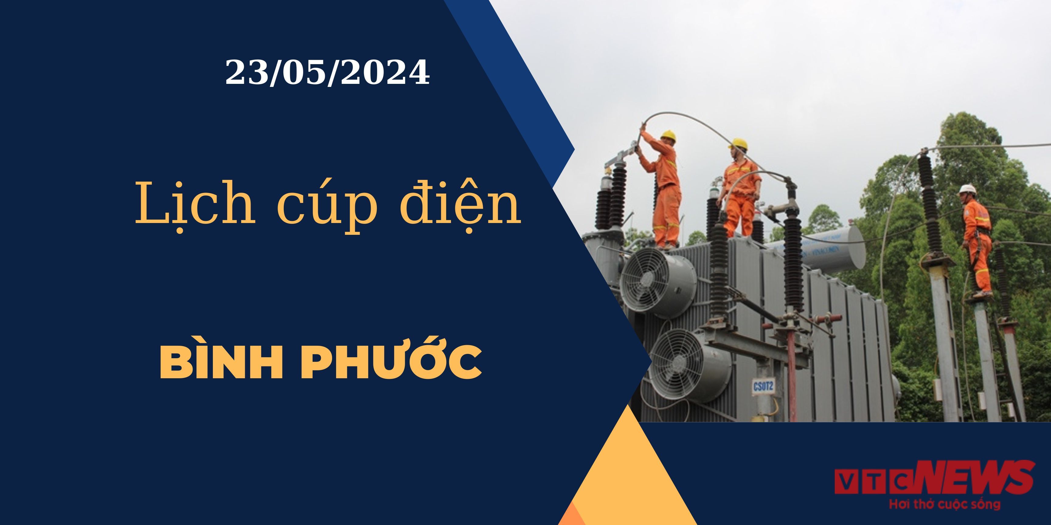 Lịch cúp điện hôm nay ngày 23/05/2024 tại Bình Phước