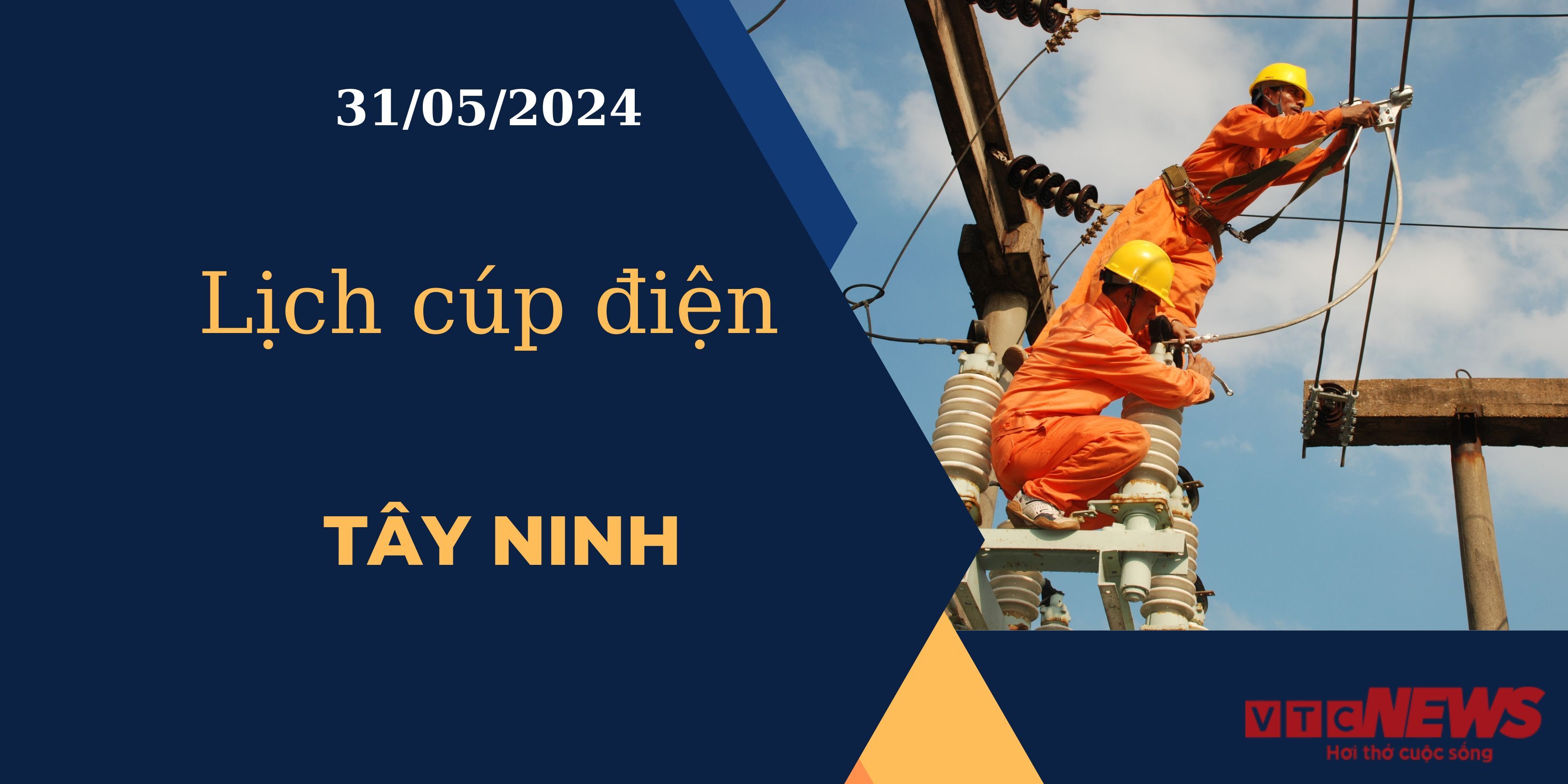 Lịch cúp điện hôm nay ngày 31/05/2024 tại Tây Ninh