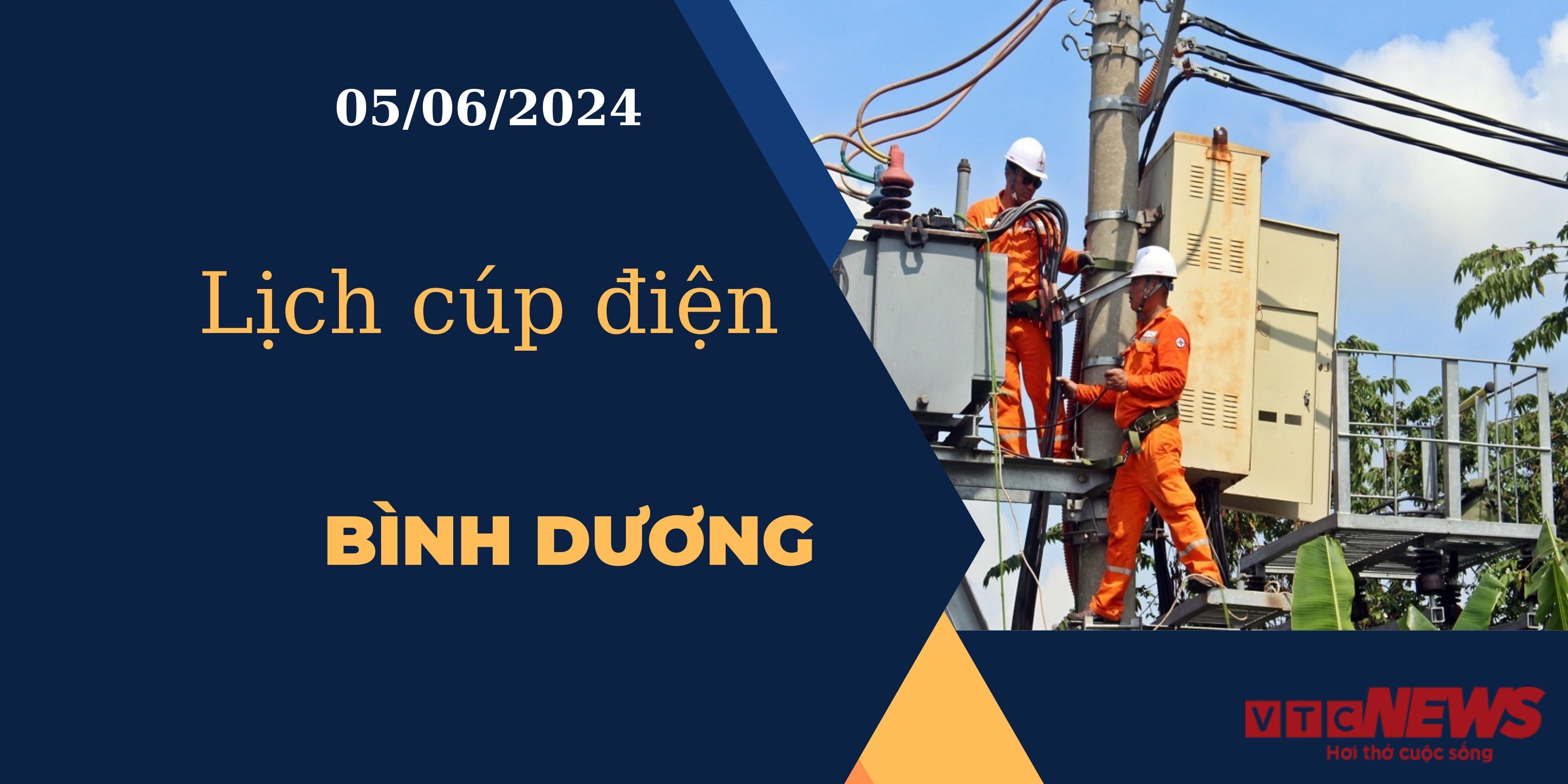 Lịch cúp điện hôm nay ngày 05/06/2024 tại Bình Dương