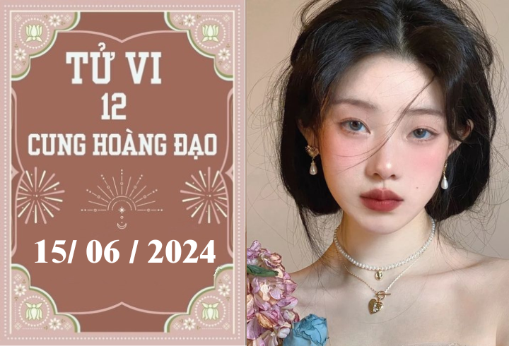 Tử vi 12 cung hoàng đạo ngày 15/06: Song Tử ổn định, Ma Kết may mắn