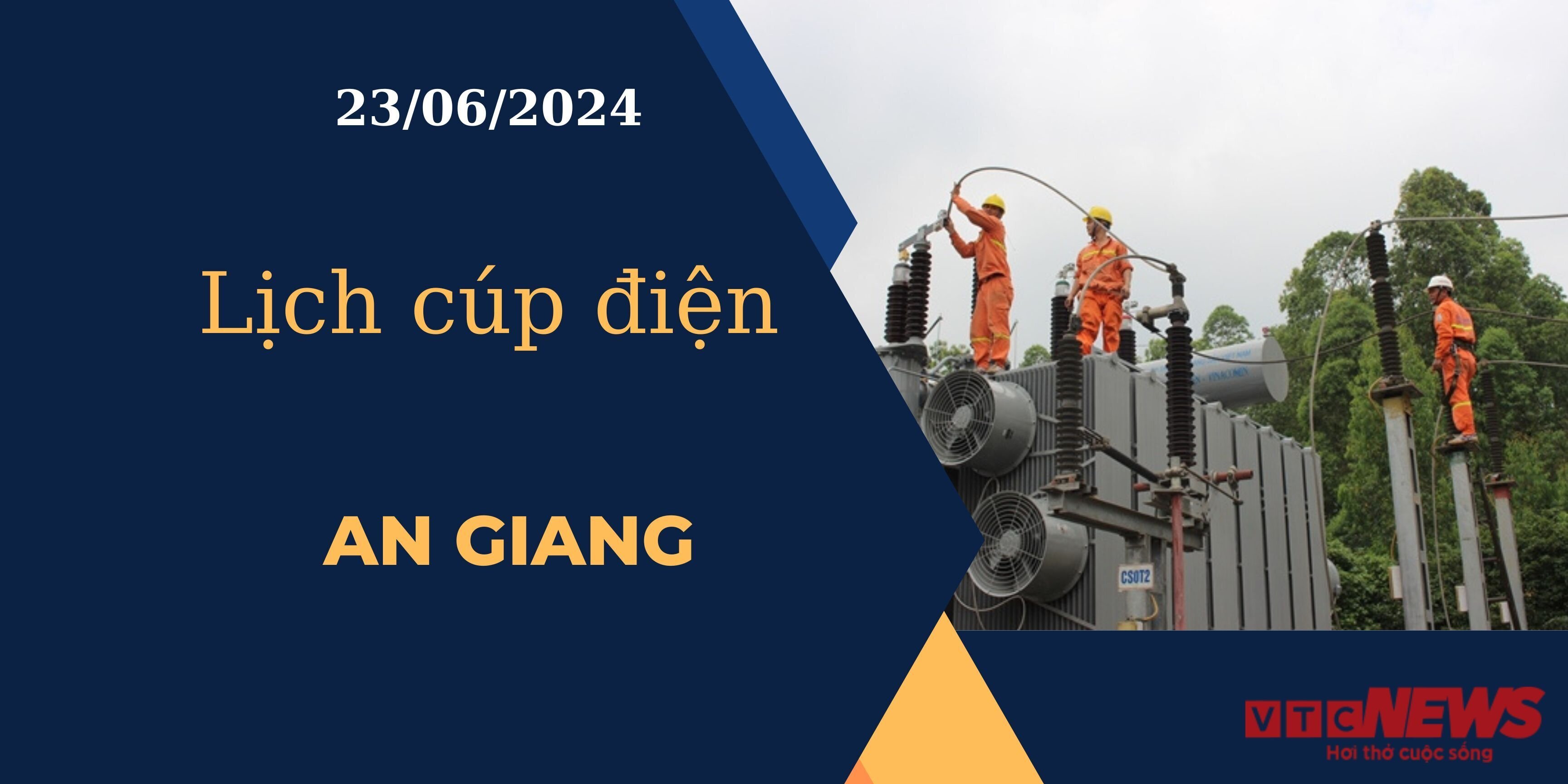 Lịch cúp điện hôm nay ngày 23/06/2024 tại An Giang