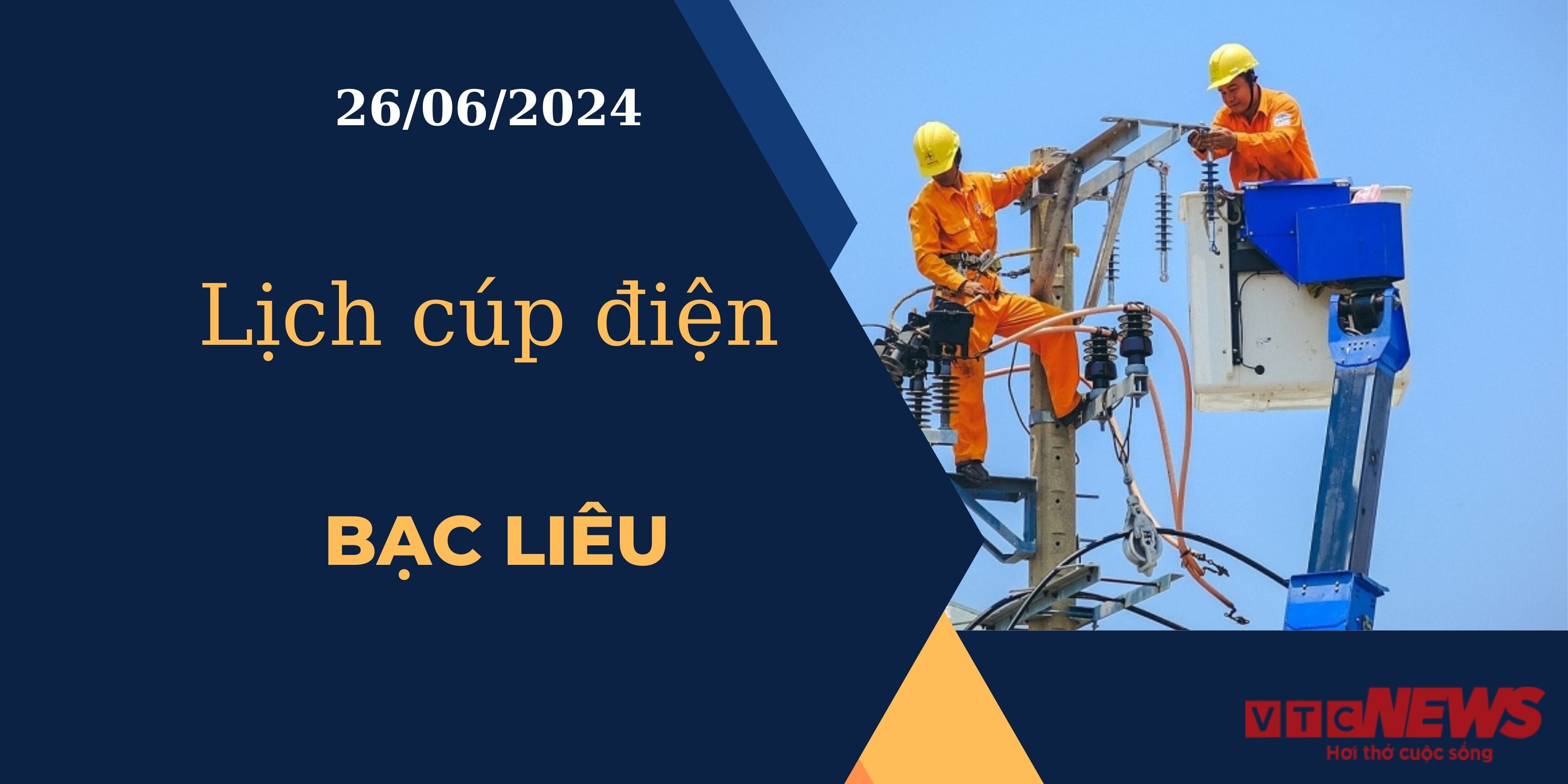 Lịch cúp điện hôm nay ngày 26/06/2024 tại Bạc Liêu