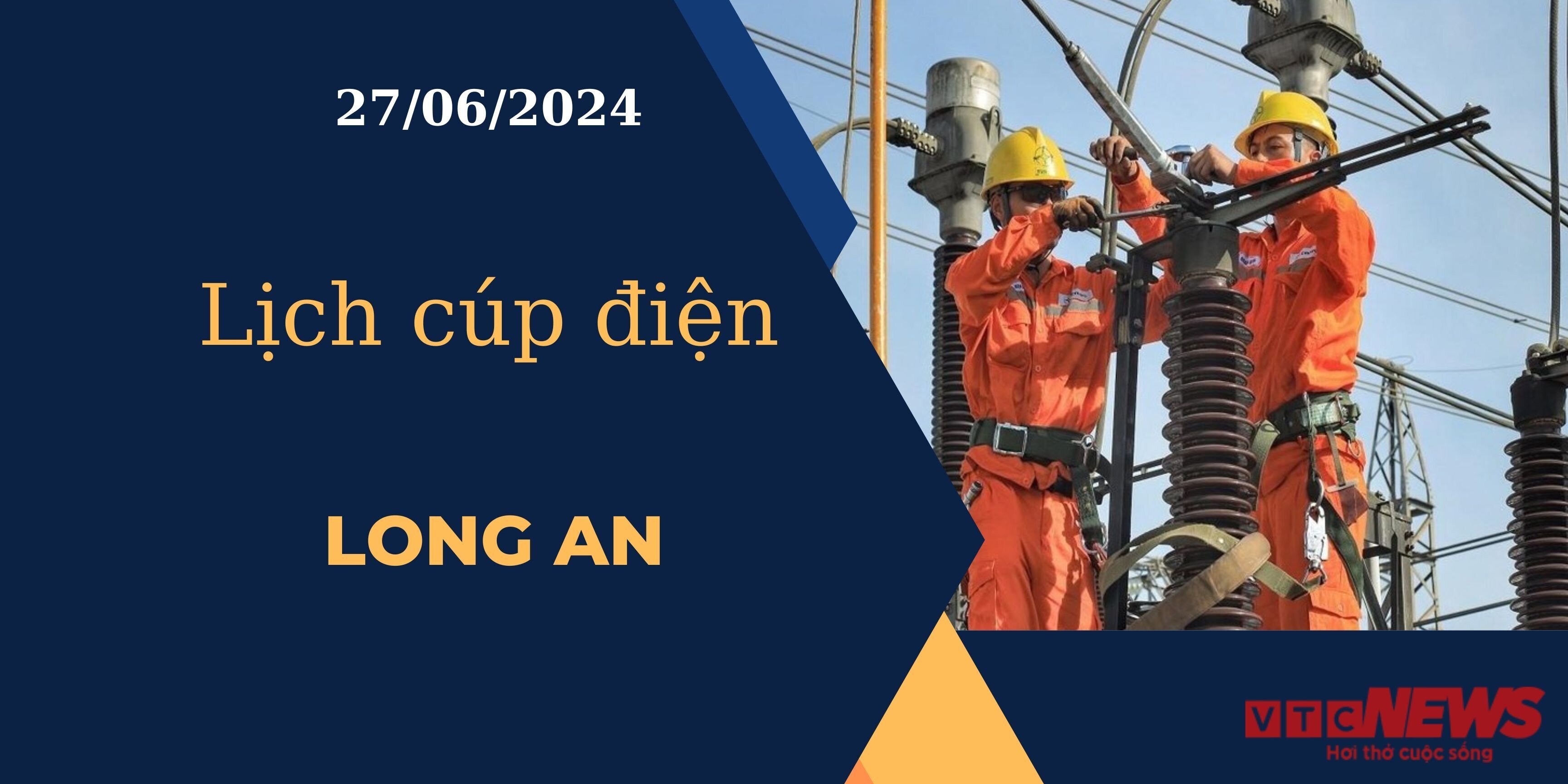 Lịch cúp điện hôm nay ngày 27/06/2024 tại Long An