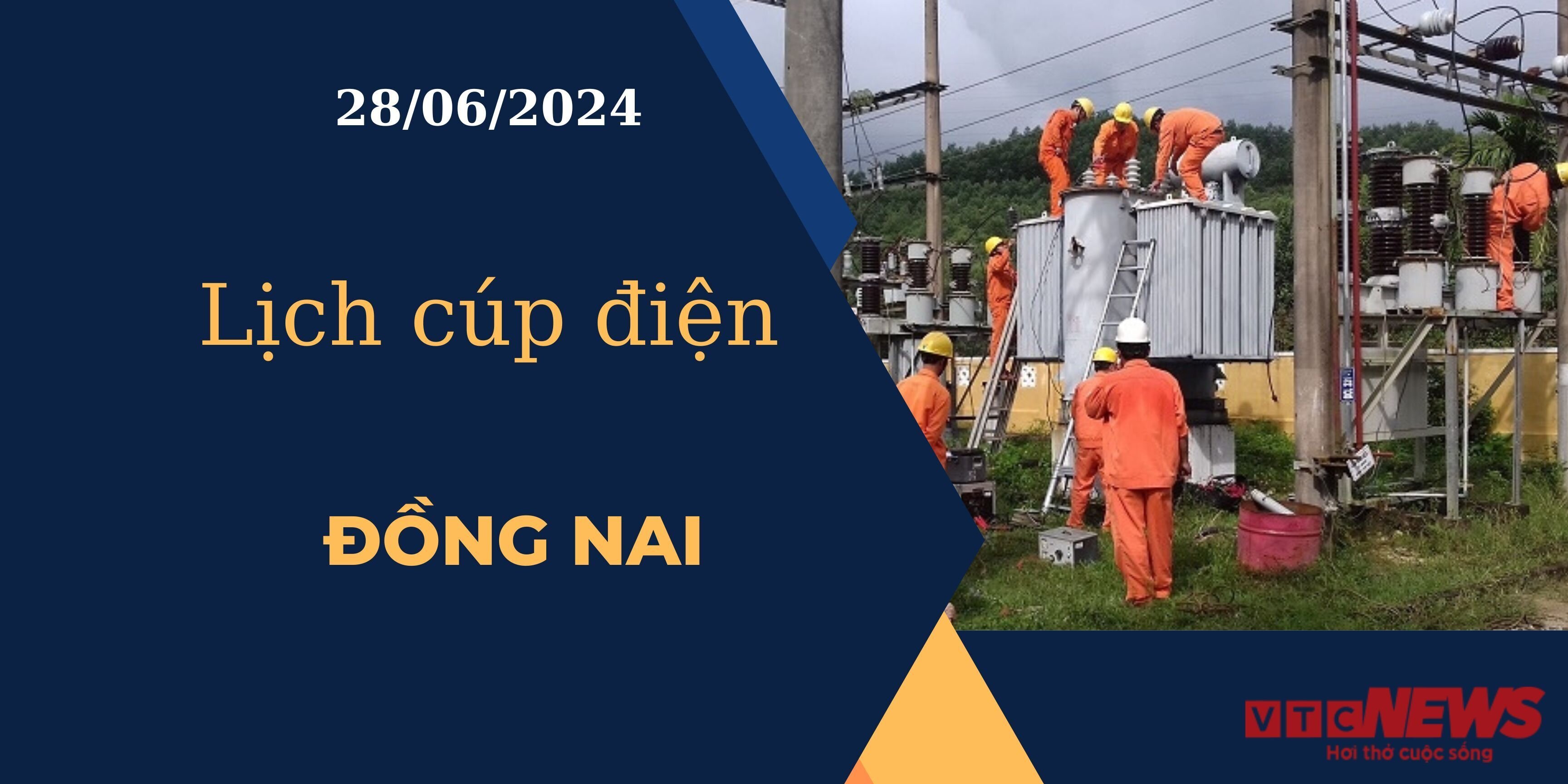 Lịch cúp điện hôm nay ngày 28/06/2024 tại Đồng Nai