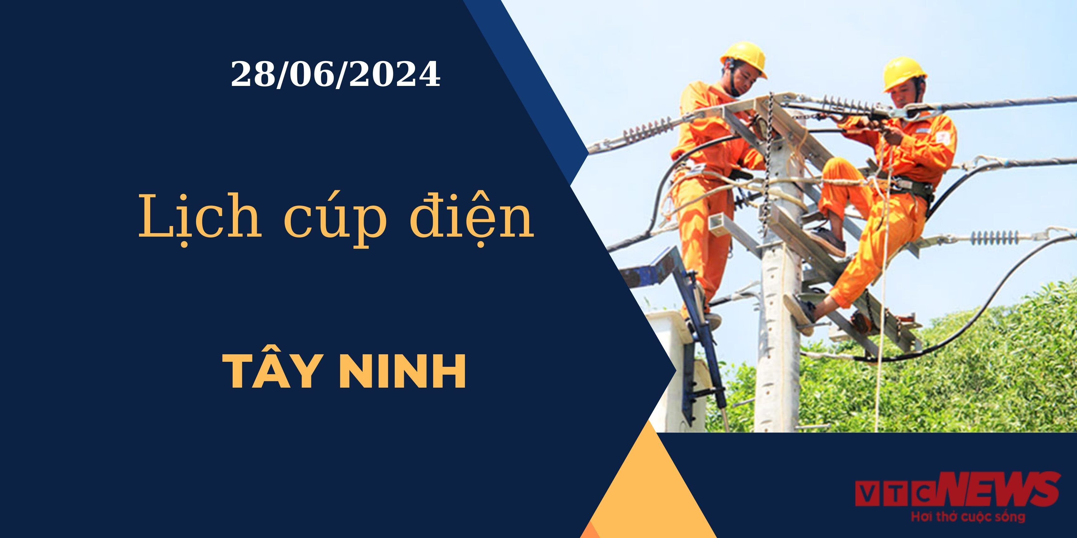 Lịch cúp điện hôm nay ngày 28/06/2024 tại Tây Ninh