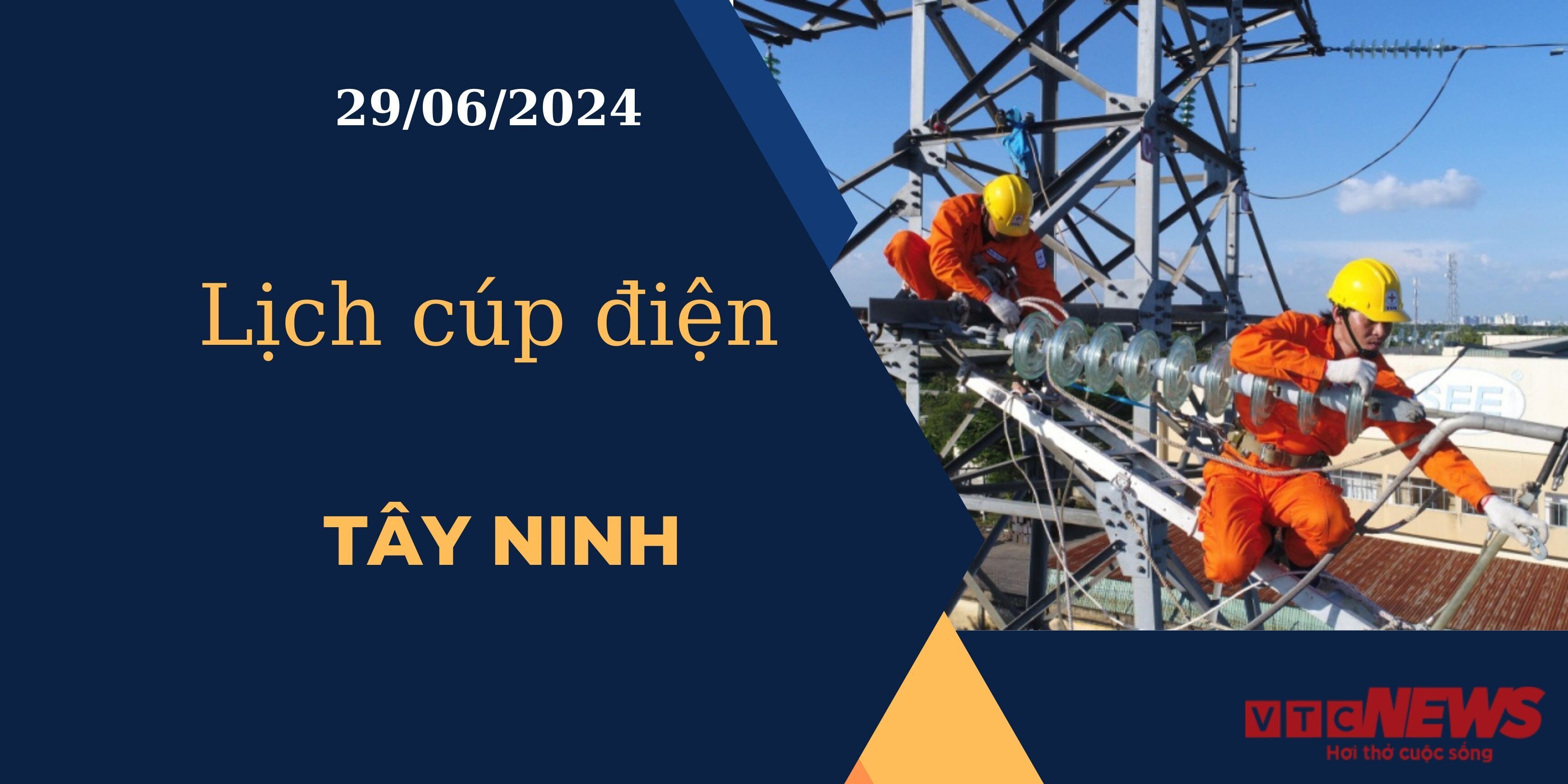 Lịch cúp điện hôm nay ngày 29/06/2024 tại Tây Ninh