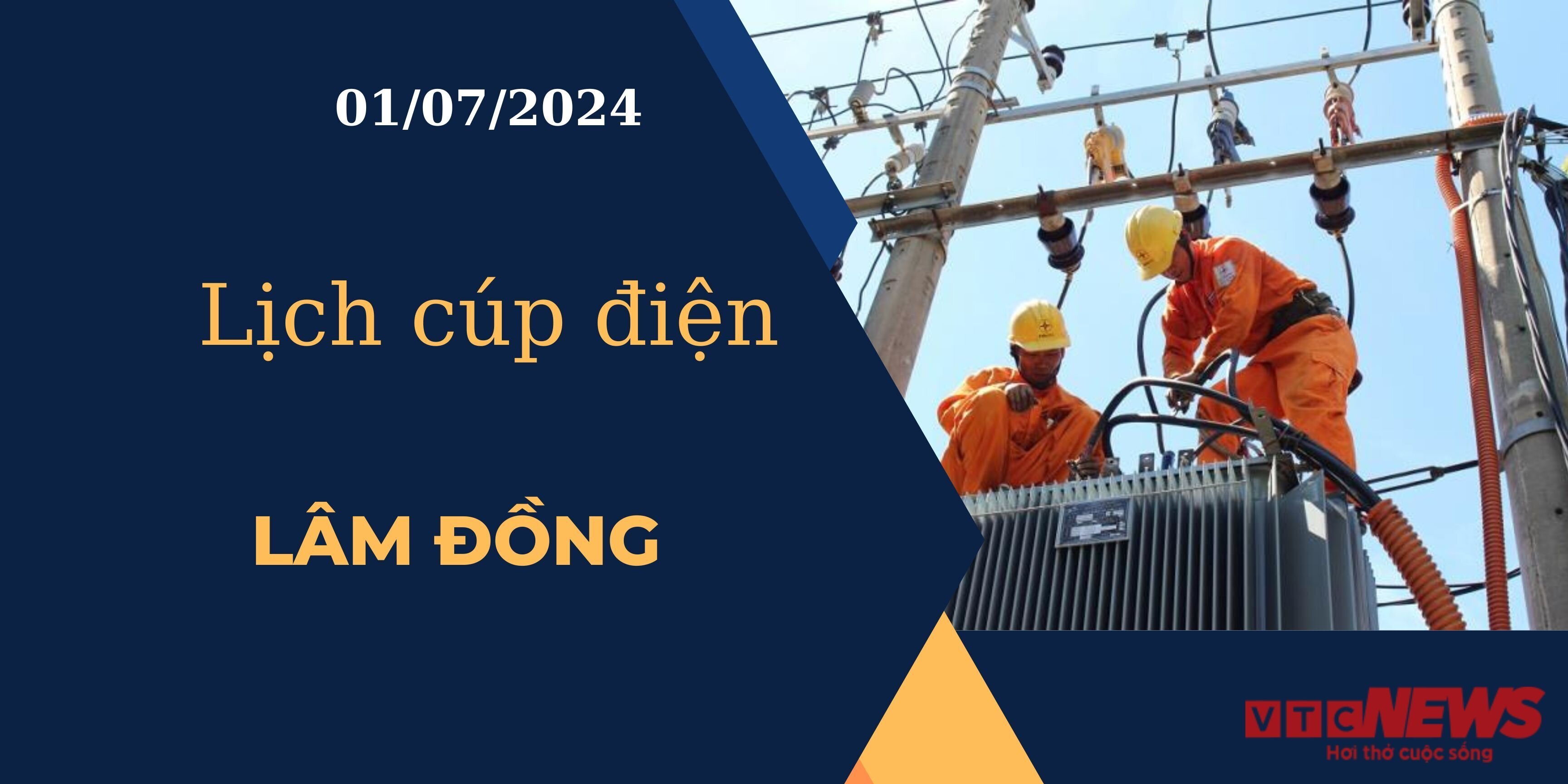 Lịch cúp điện hôm nay ngày 01/07/2024 tại Lâm Đồng