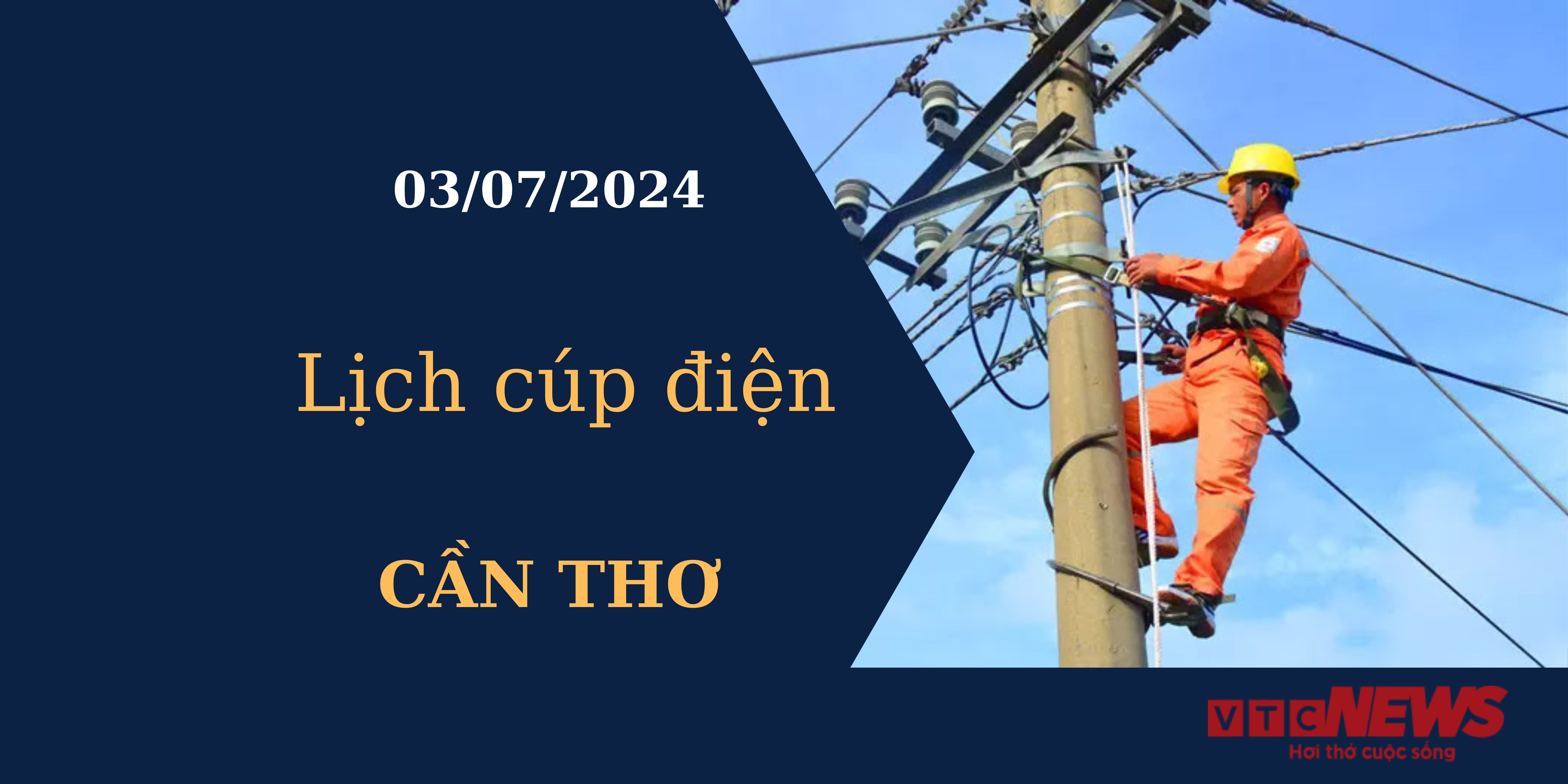 Lịch cúp điện hôm nay tại Cần Thơ ngày 03/07/2024
