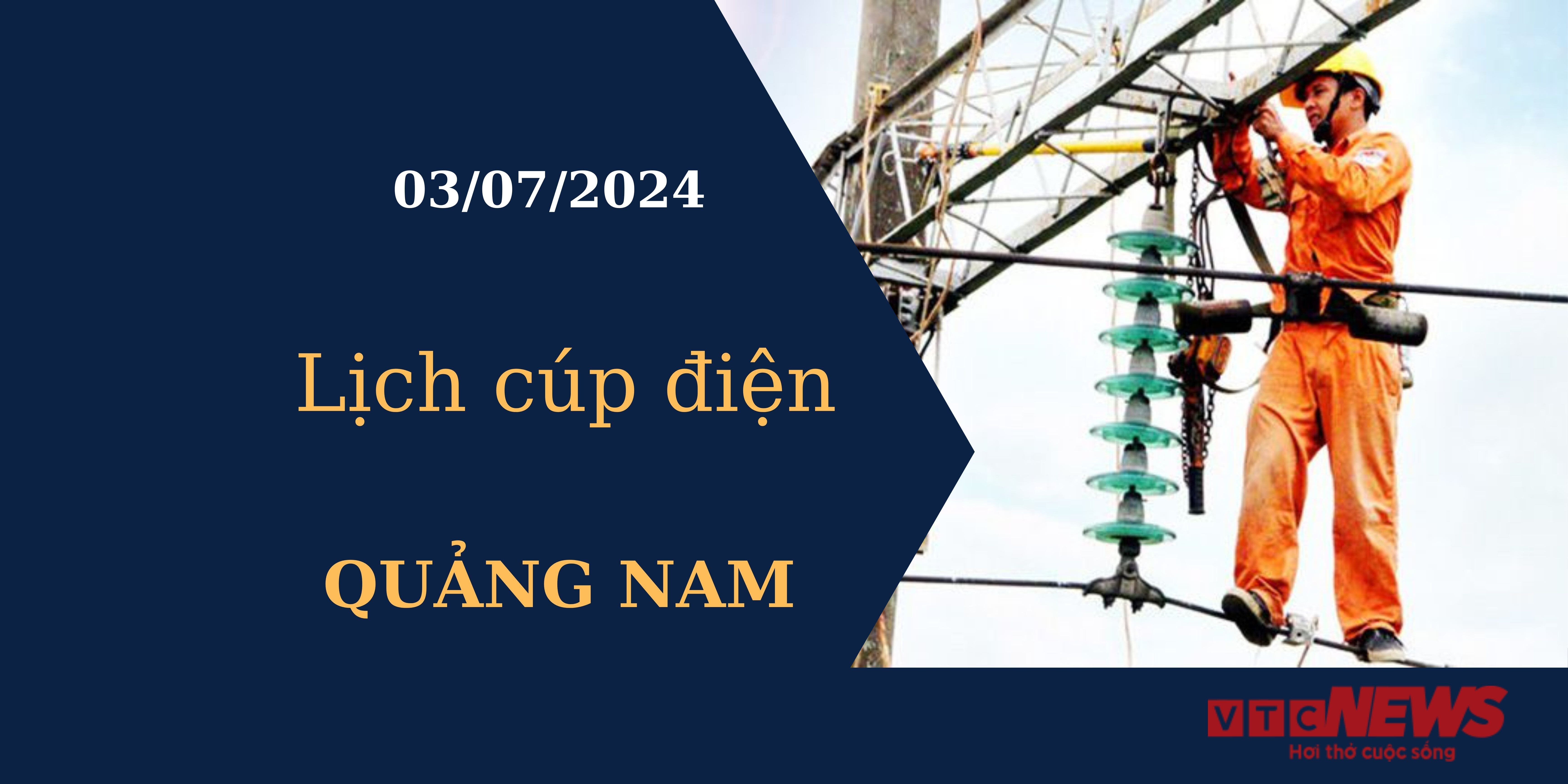 Lịch cúp điện hôm nay tại Quảng Nam ngày 03/07/2024