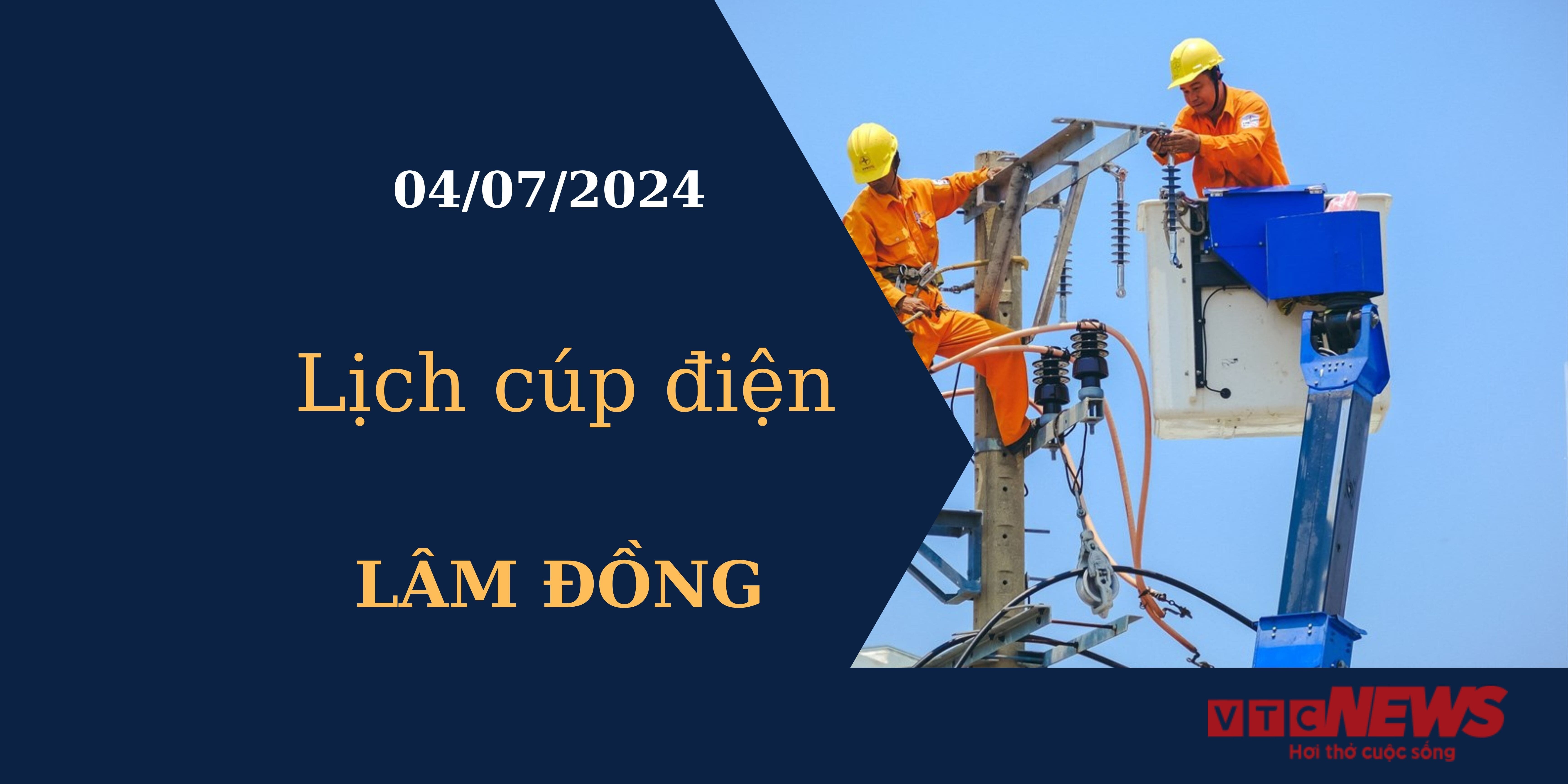 Lịch cúp điện hôm nay tại Lâm Đồng ngày 04/07/2024