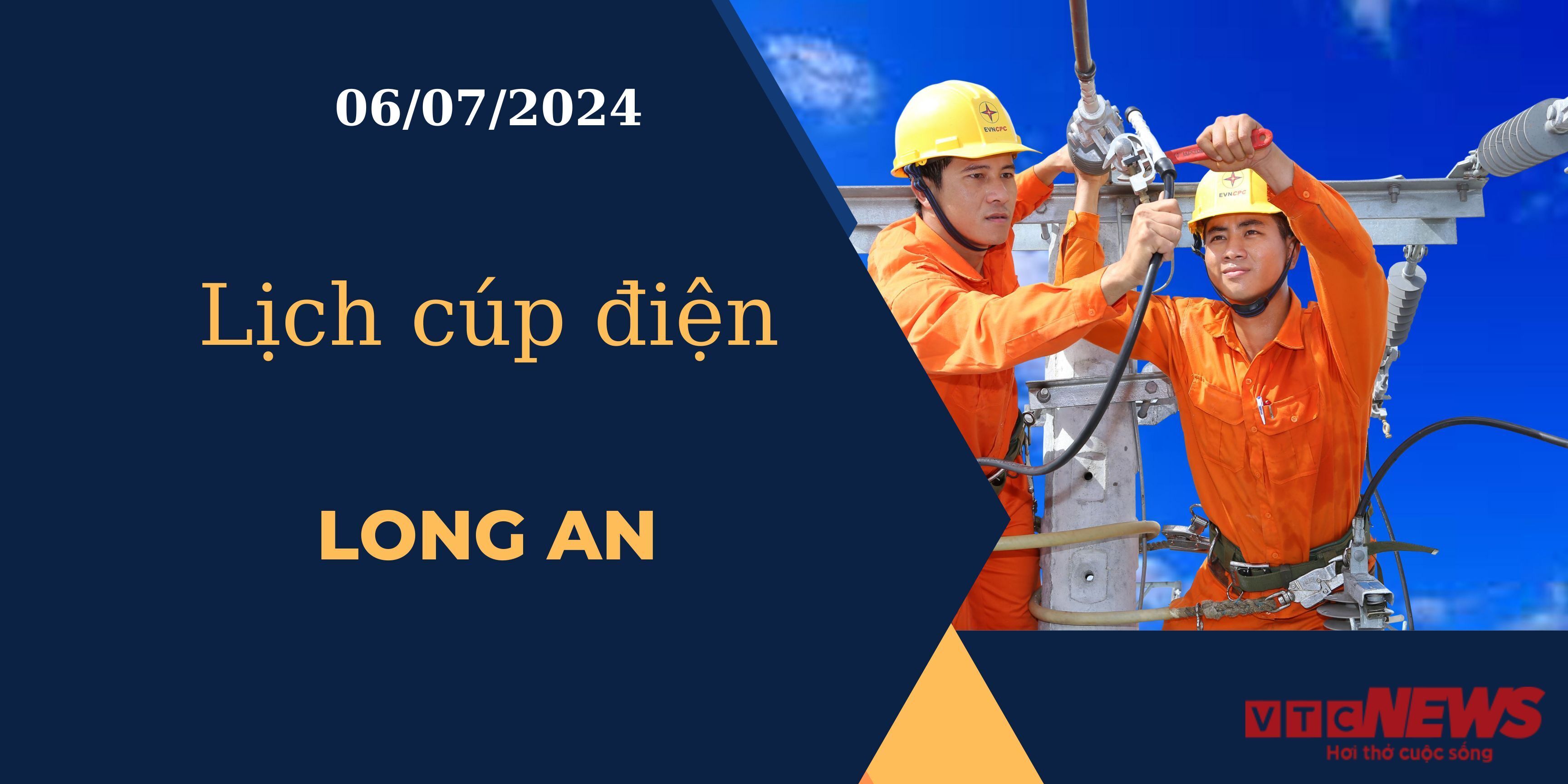 Lịch cúp điện hôm nay ngày 06/07/2024 tại Long An