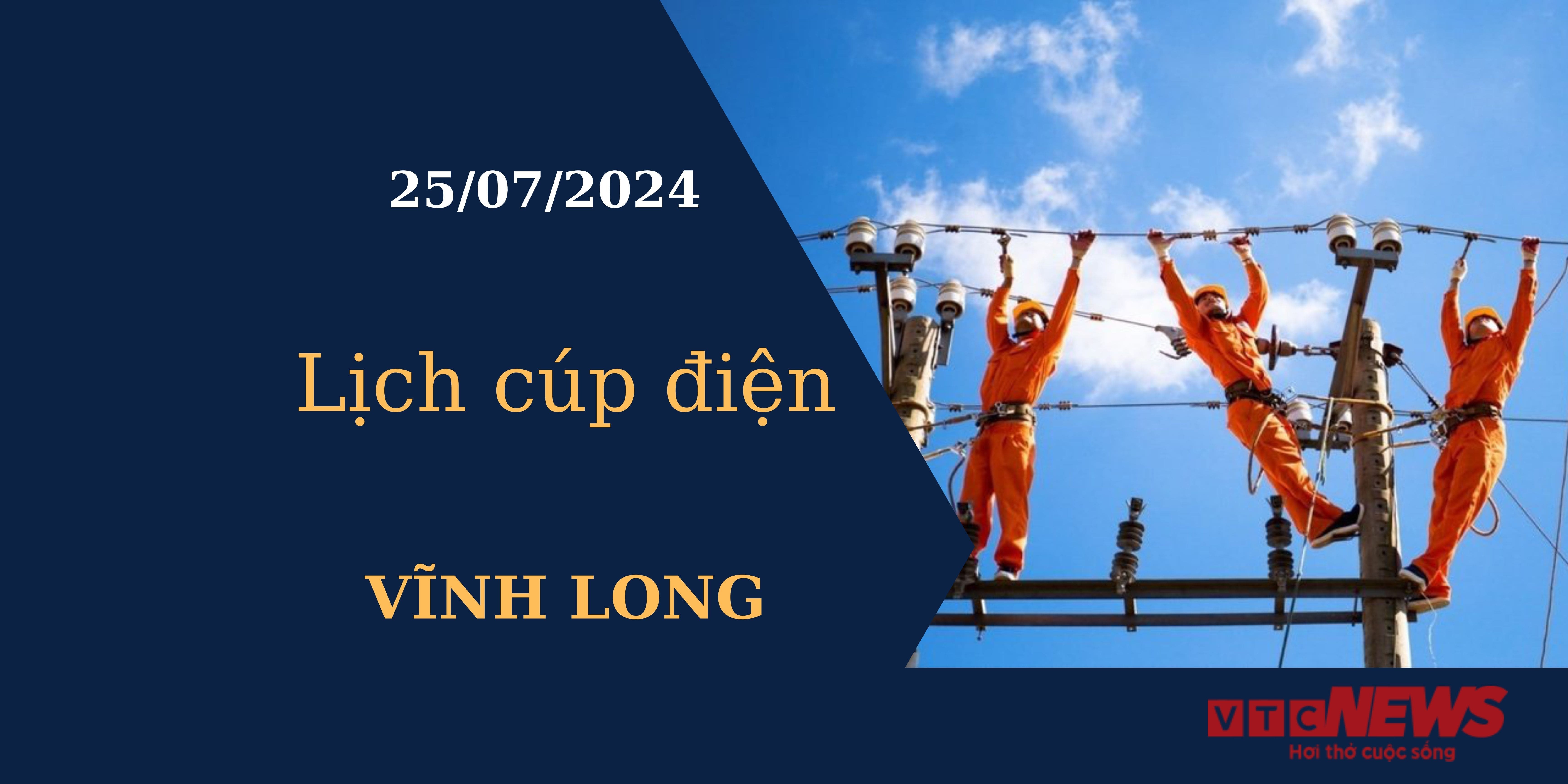 Lịch cúp điện hôm nay tại Vĩnh Long ngày 25/07/2024