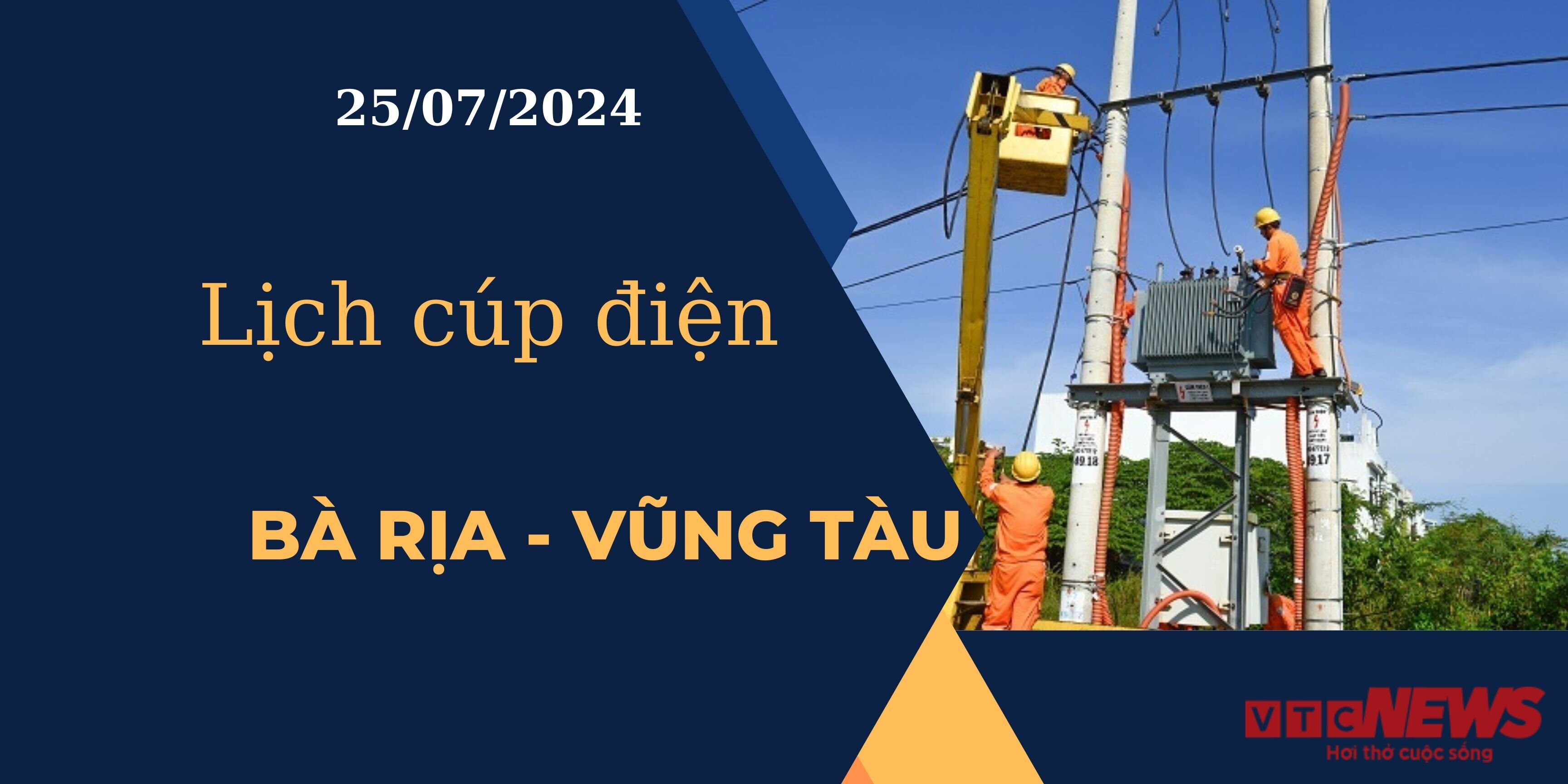 Lịch cúp điện hôm nay tại Bà Rịa - Vũng Tàu ngày 25/07/2024