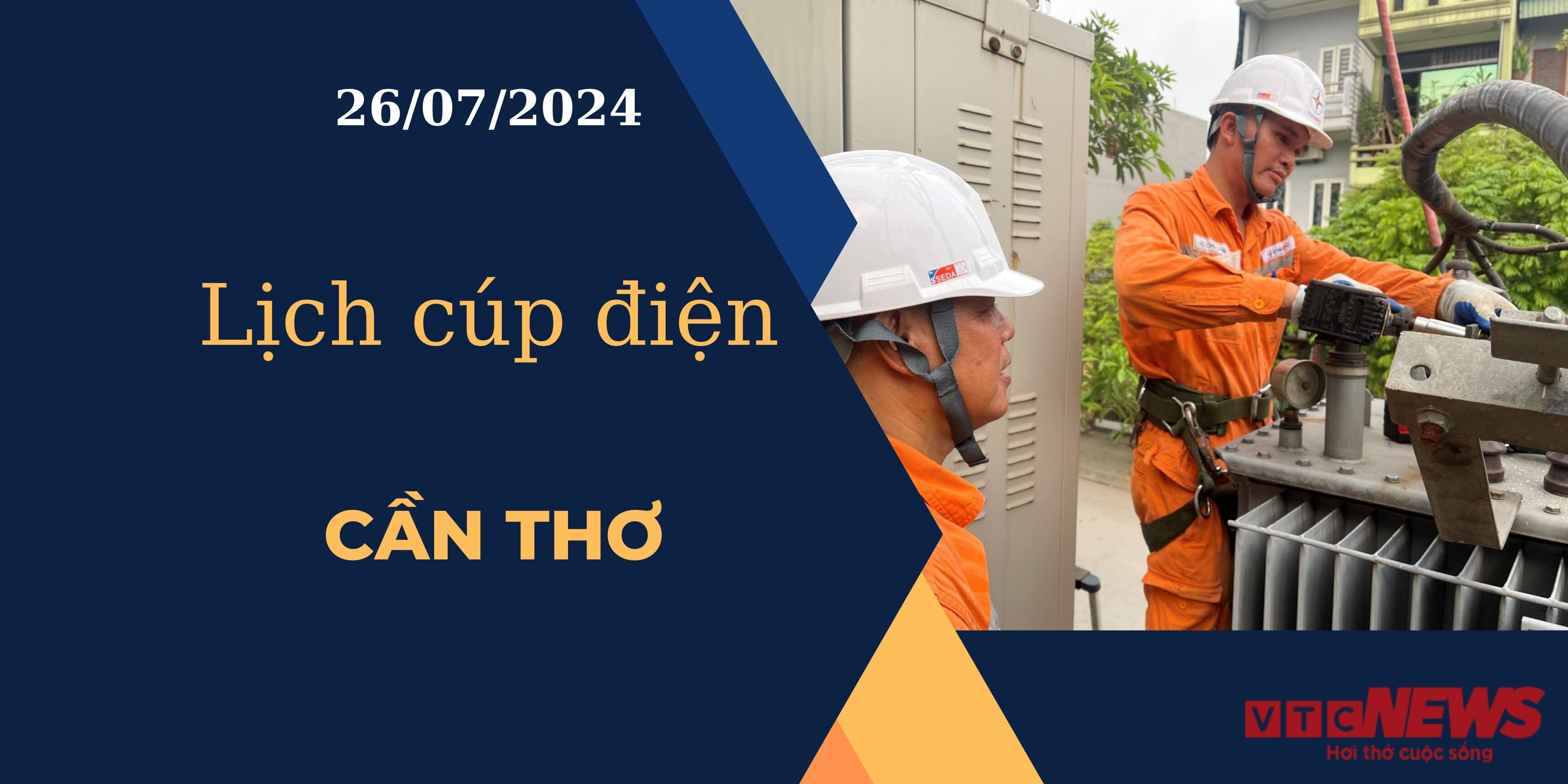 Lịch cúp điện hôm nay ngày 26/07/2024 tại Cần Thơ