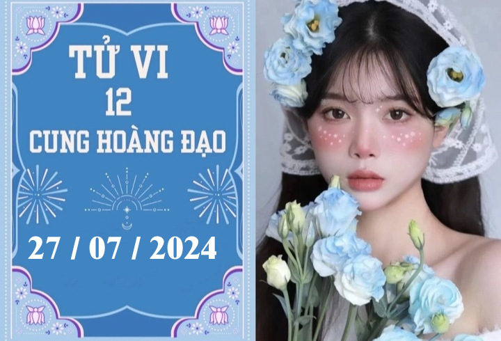 Tử vi 12 cung hoàng đạo ngày 27/7: Bảo Bình ổn định, Bạch Dương thuận lợi