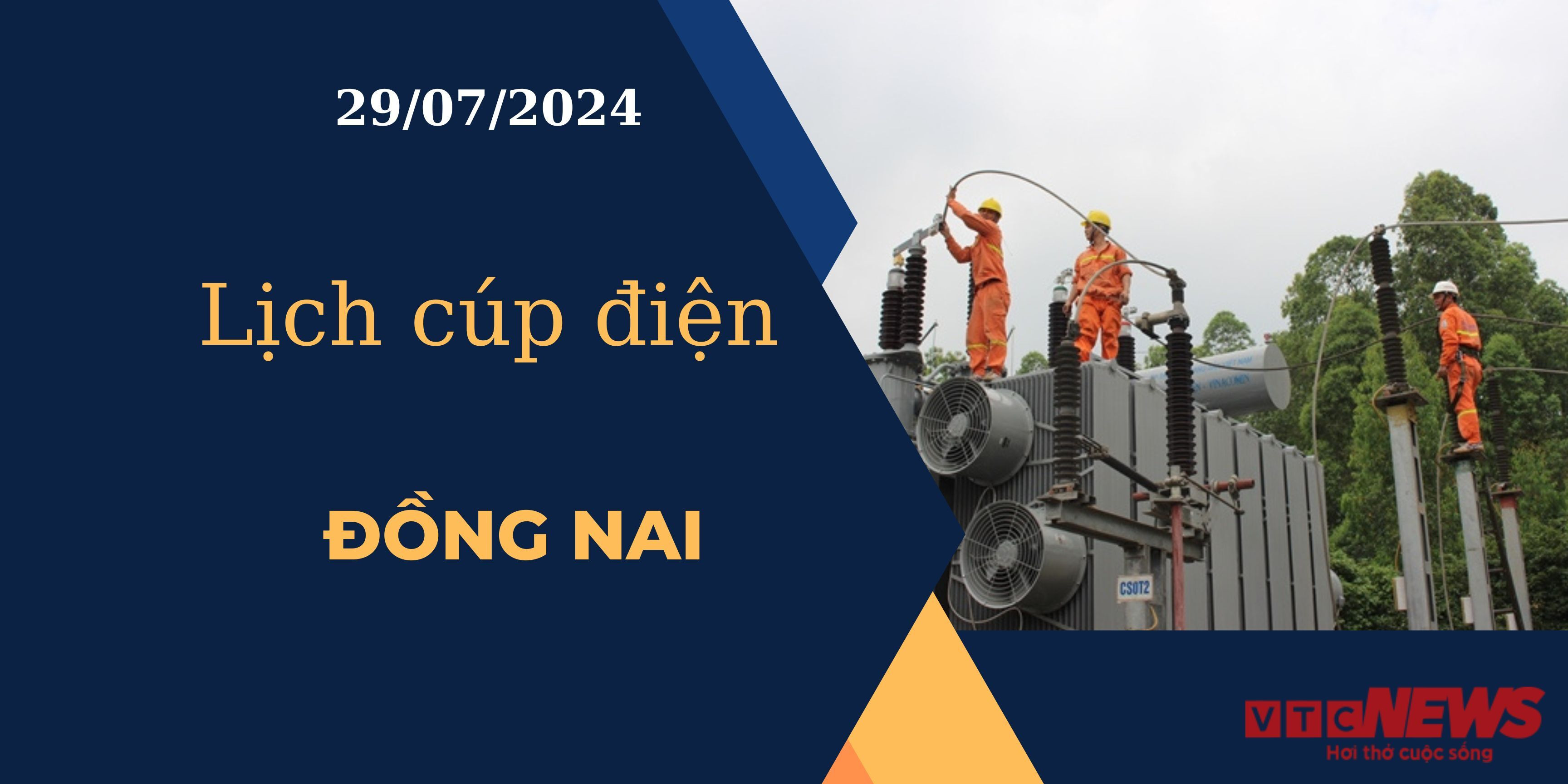 Lịch cúp điện hôm nay ngày 29/07/2024 tại Đồng Nai