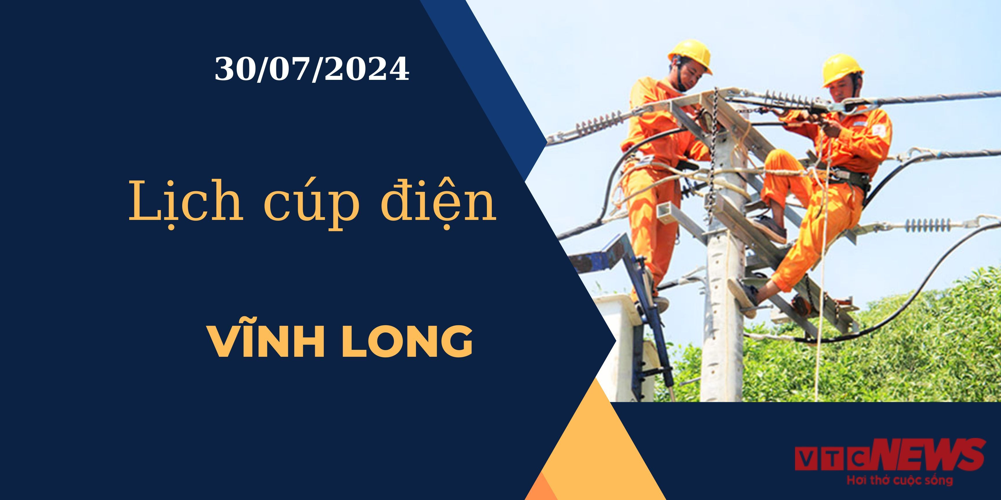 Lịch cúp điện hôm nay ngày 30/07/2024 tại Vĩnh Long