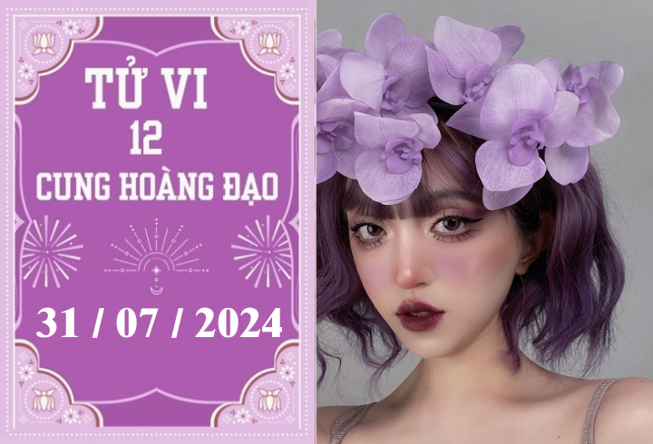 Tử vi 12 cung hoàng đạo ngày 31/7: Cự Giải chậm trễ, Song Ngư thuận lợi