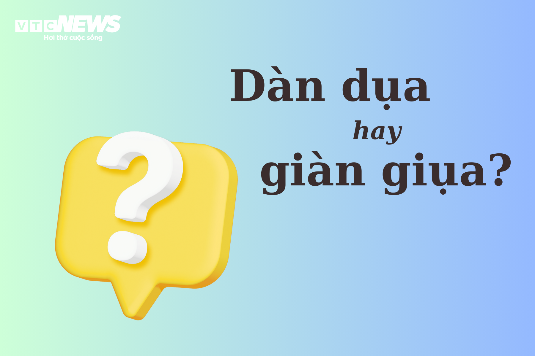 Phân biệt Tiếng Việt 'dàn dụa' hay 'giàn giụa'? - 1