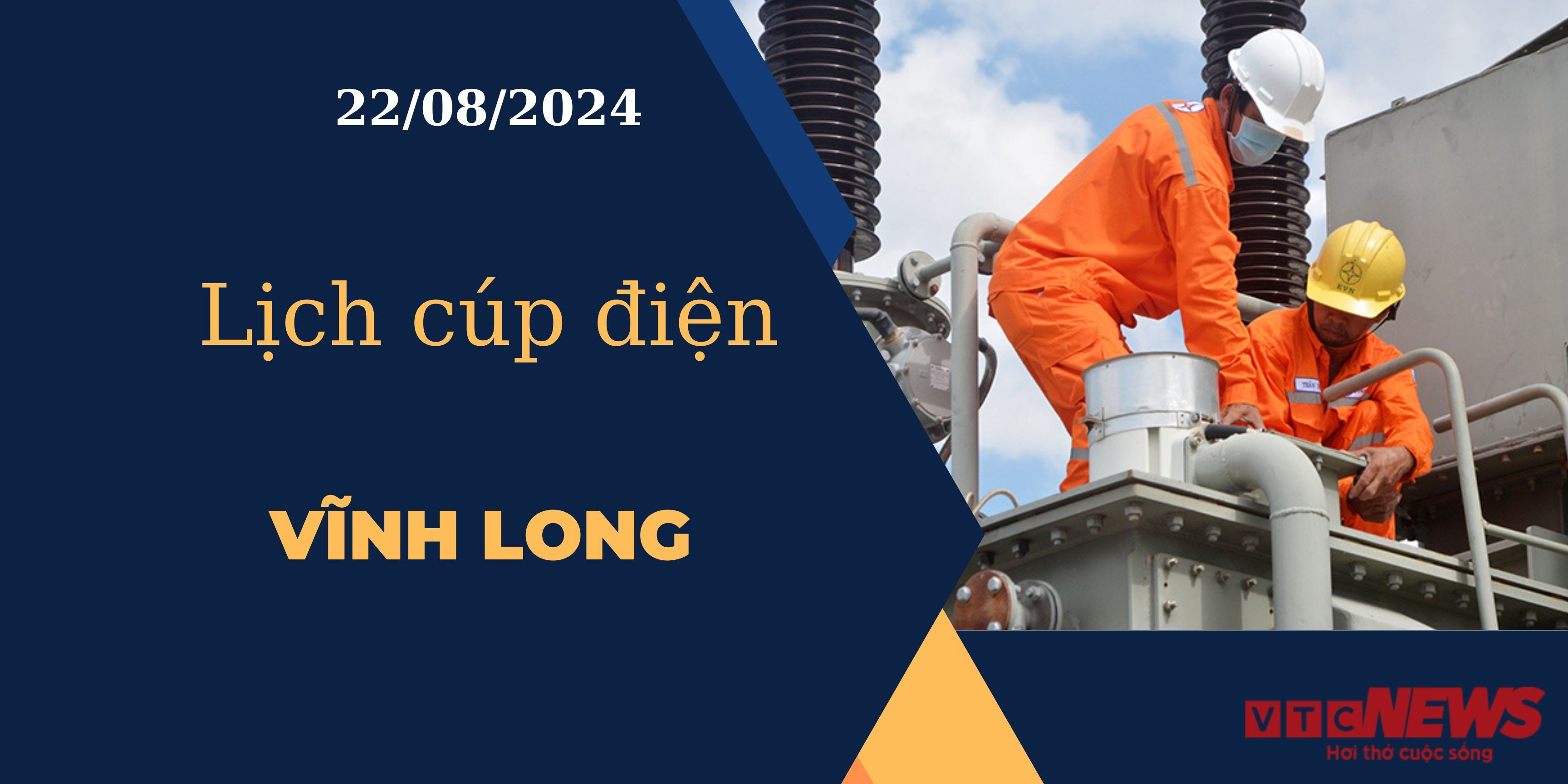 Lịch cúp điện hôm nay ngày 22/08/2024 tại Vĩnh Long