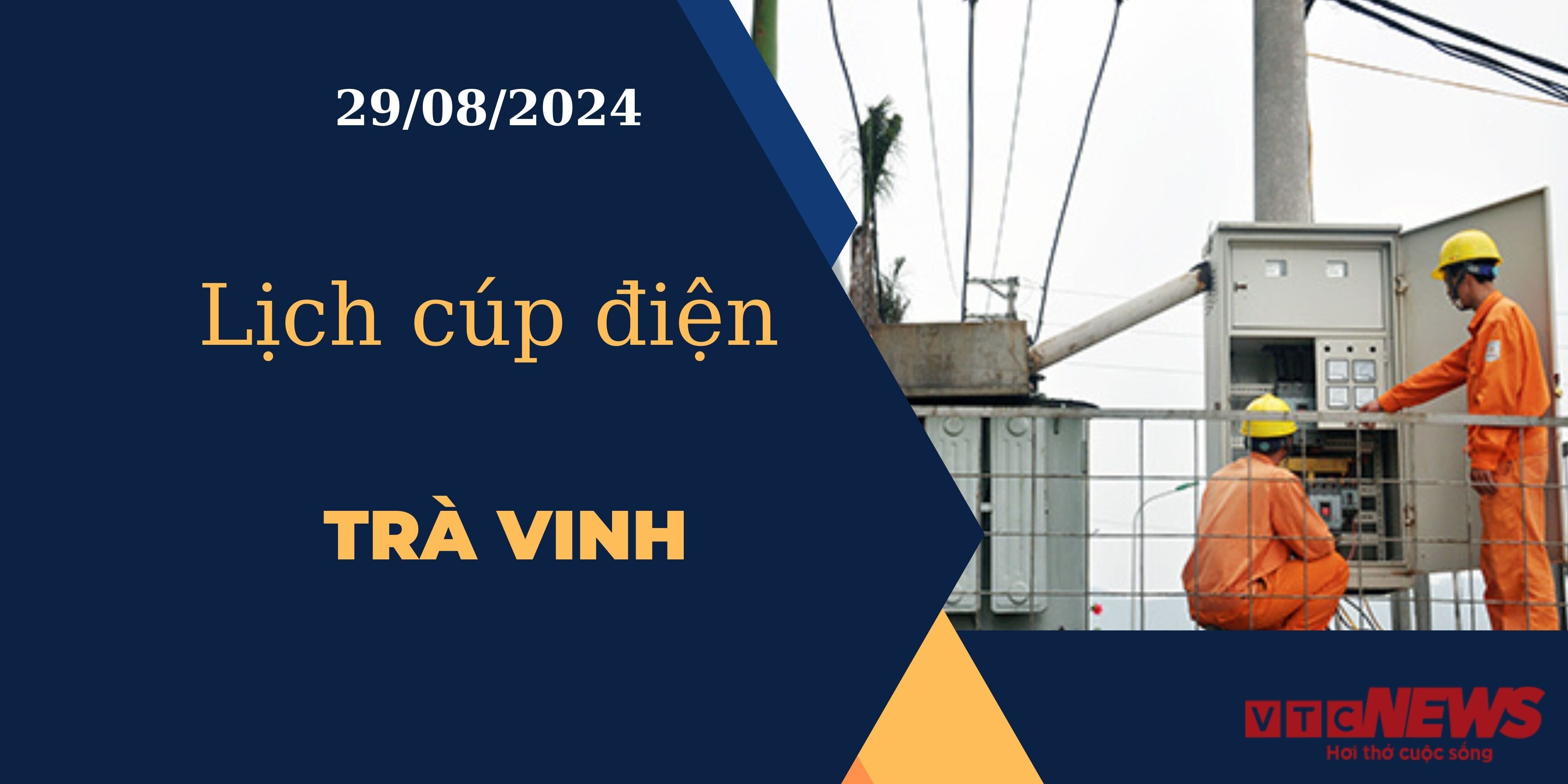 Lịch cúp điện hôm nay ngày 29/08/2024 tại Trà Vinh