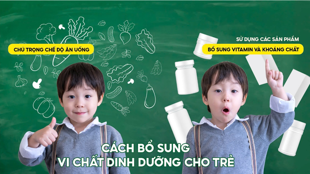 Hãy thiết lập một chế độ ăn uống hợp lý hoặc chọn các sản phẩm bổ sung chất lượng để bổ sung đầy đủ vi chất dinh dưỡng cho con