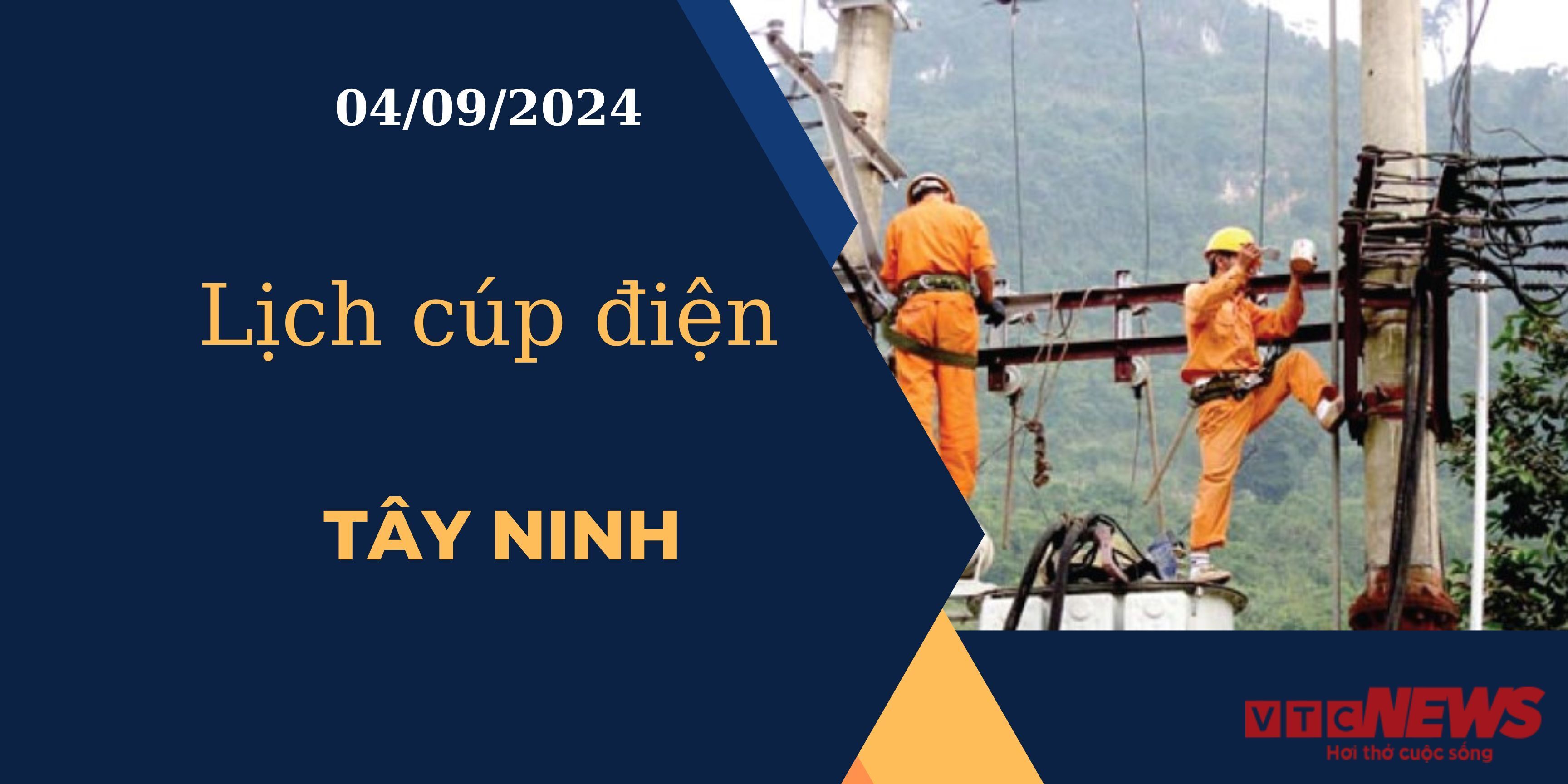 Lịch cúp điện hôm nay ngày 04/09/2024 tại Tây Ninh