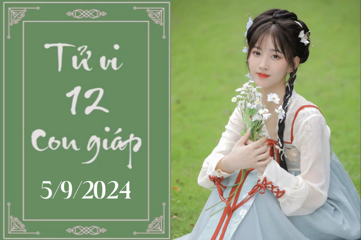 Tử vi 12 con giáp hôm nay ngày 5/9/2024: Thìn nóng vội, Ngọ thuận lợi