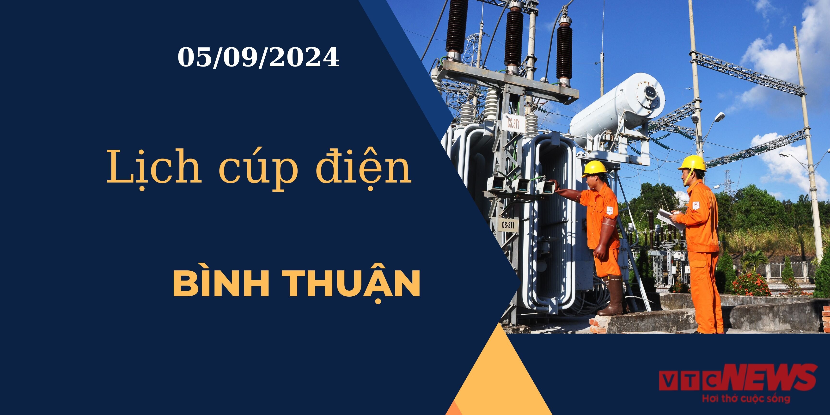 Lịch cúp điện hôm nay ngày 05/09/2024 tại Bình Thuận