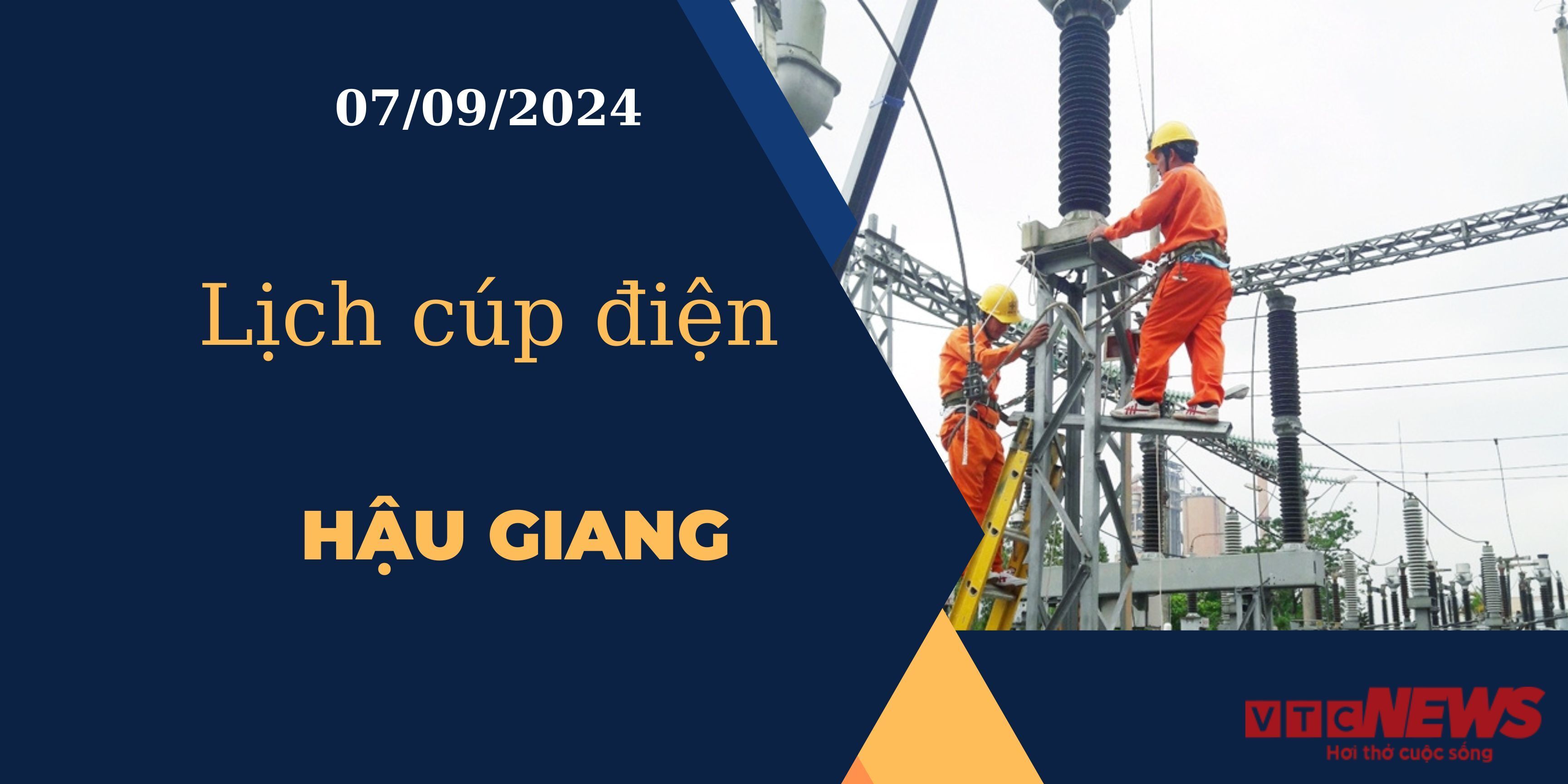 Lịch cúp điện hôm nay ngày 07/09/2024 tại Hậu Giang