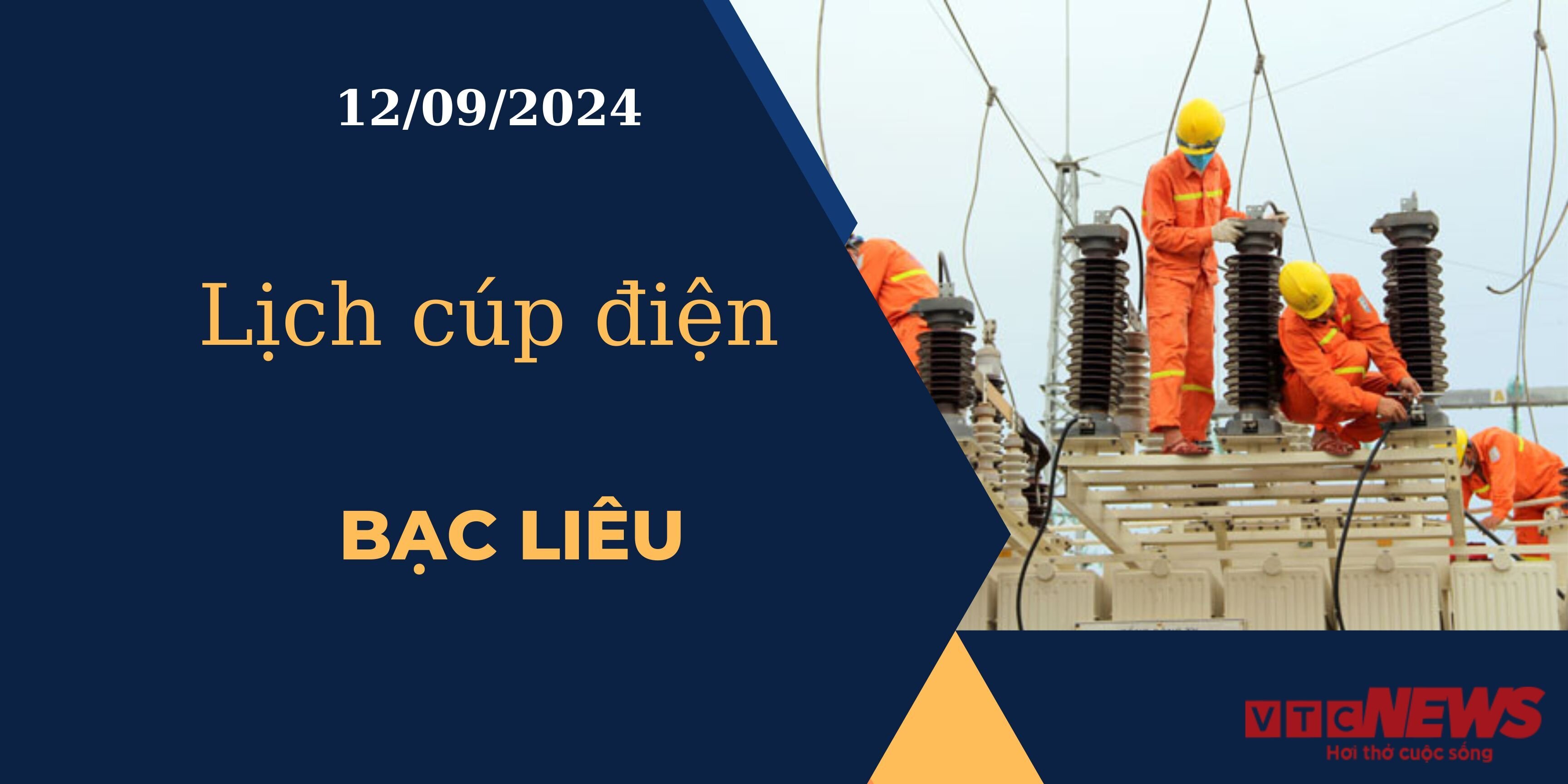 Lịch cúp điện hôm nay ngày 12/09/2024 tại Bạc Liêu