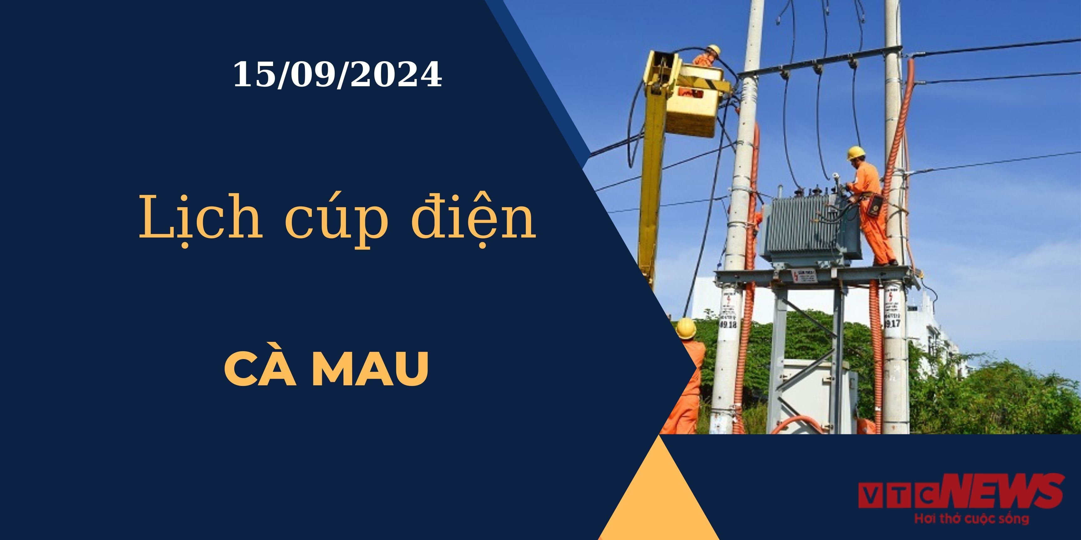 Lịch cúp điện hôm nay ngày 15/09/2024 tại Cà Mau