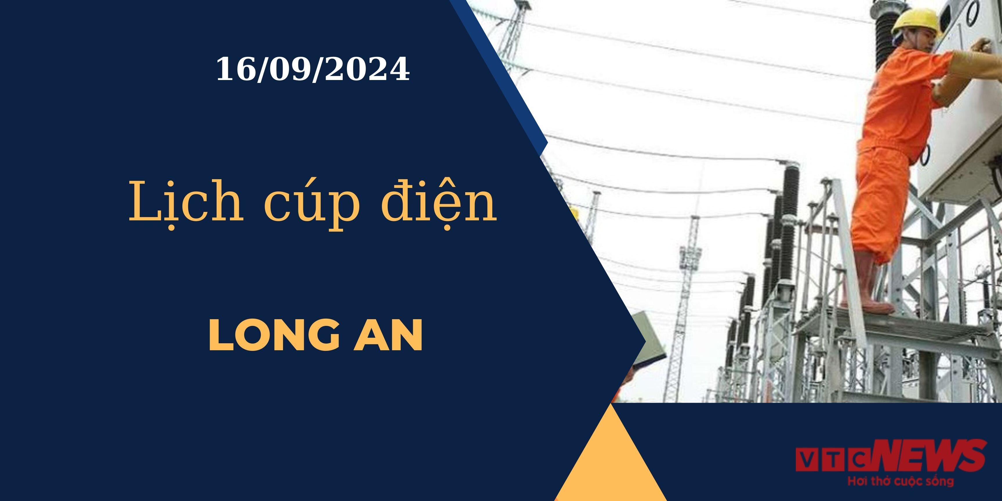 Lịch cúp điện hôm nay ngày 16/09/2024 tại Long An.