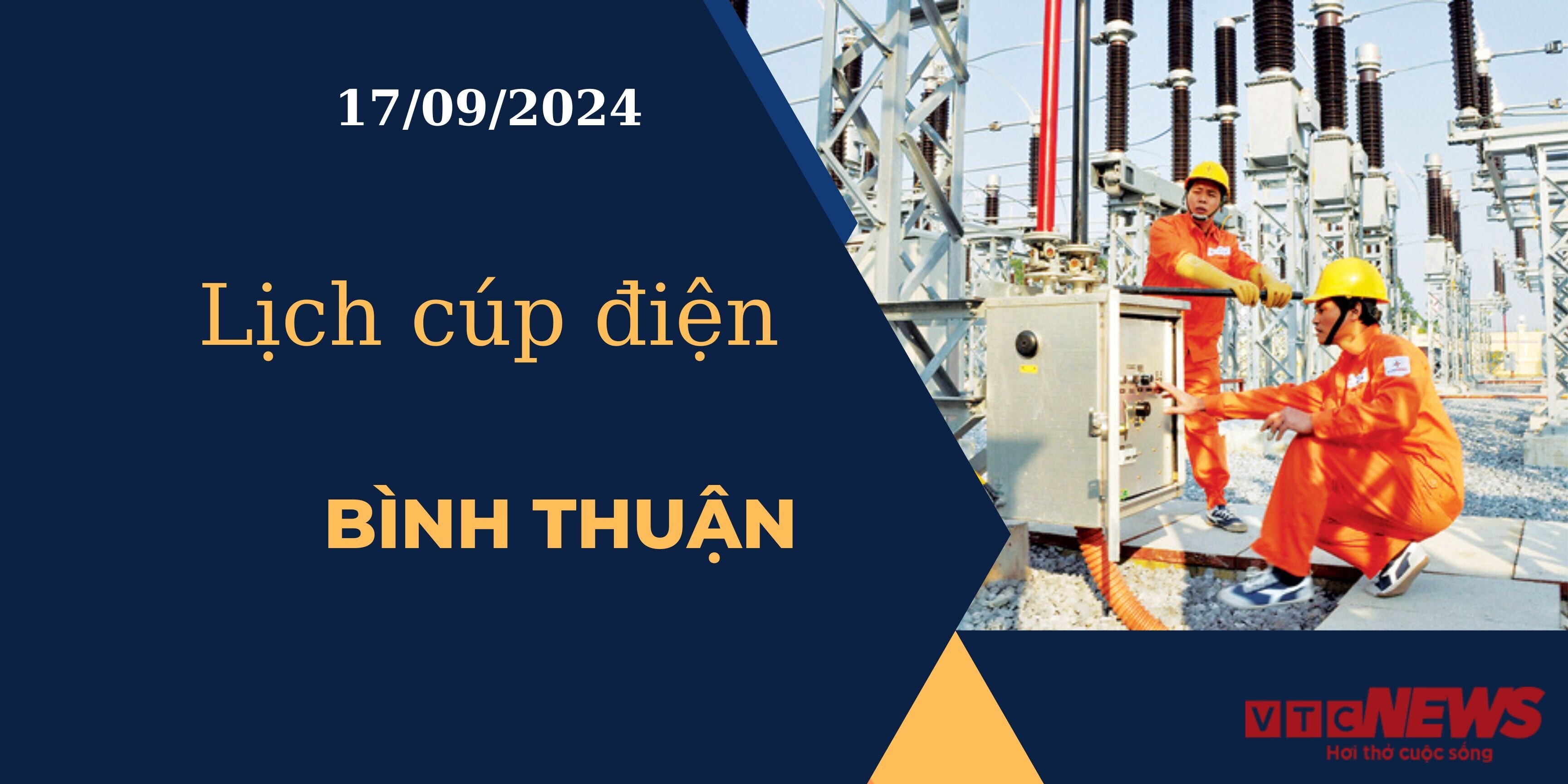 Lịch cúp điện hôm nay ngày 17/09/2024 tại Bình Thuận