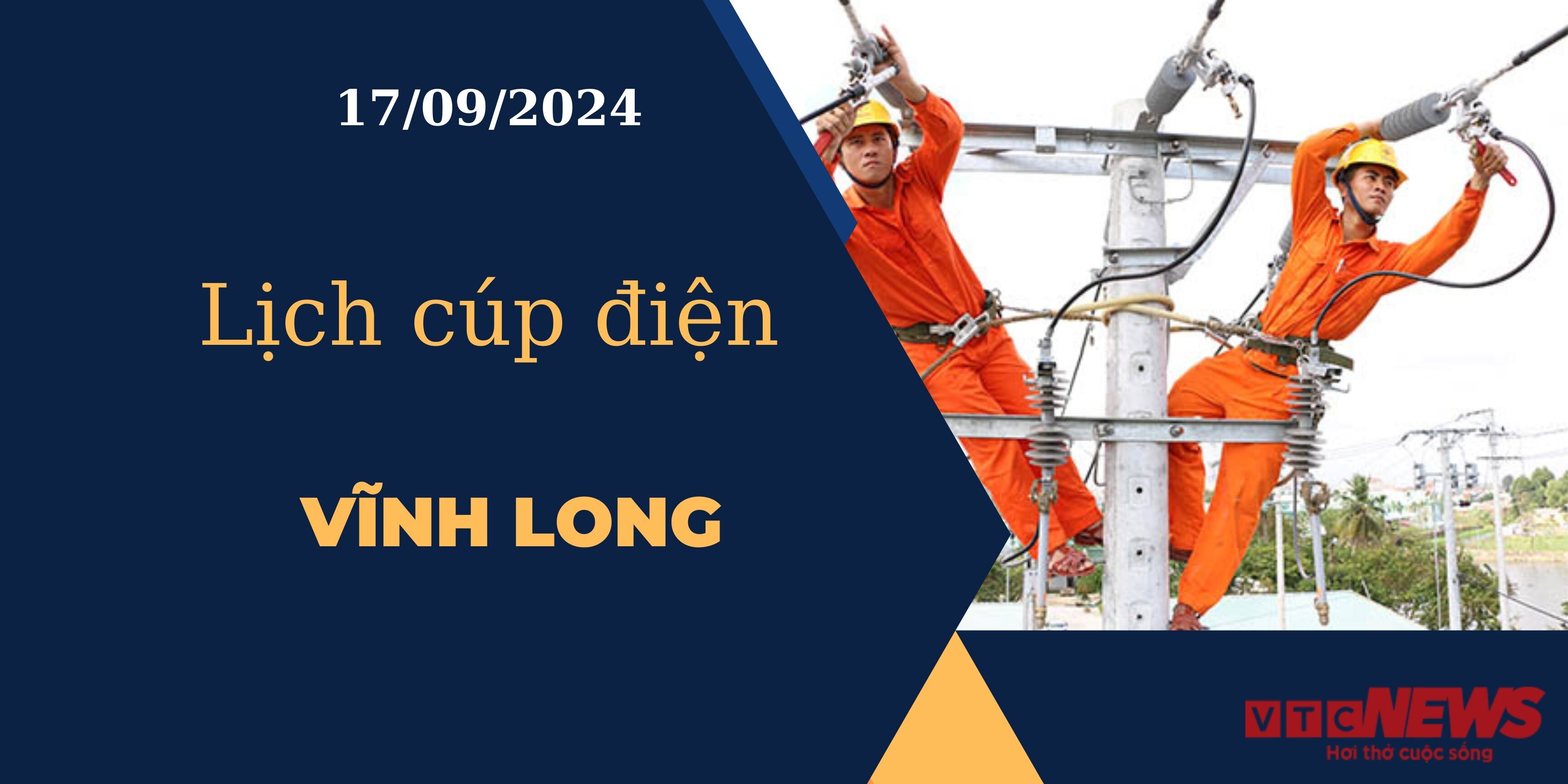 Lịch cúp điện hôm nay ngày 17/09/2024 tại Vĩnh Long