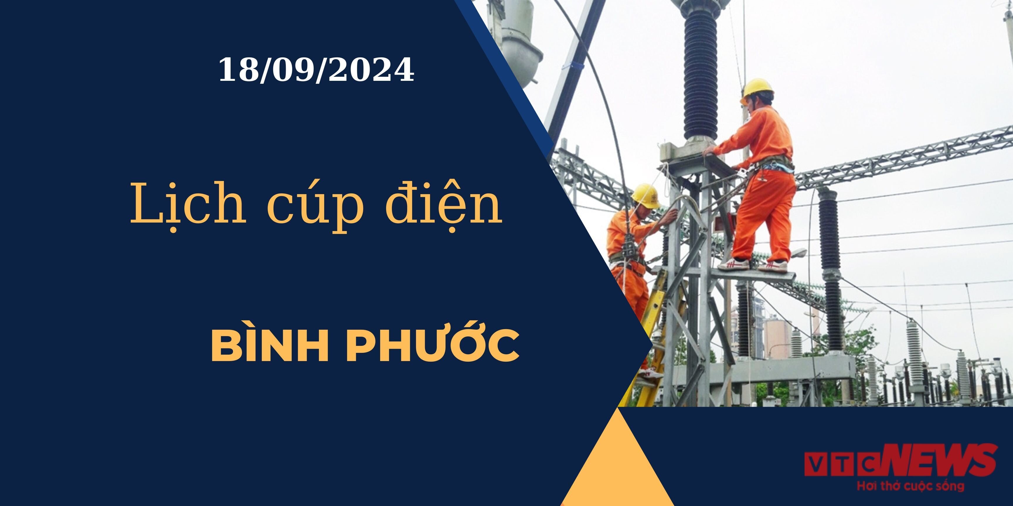 Lịch cúp điện hôm nay ngày 18/09/2024 tại Bình Phước