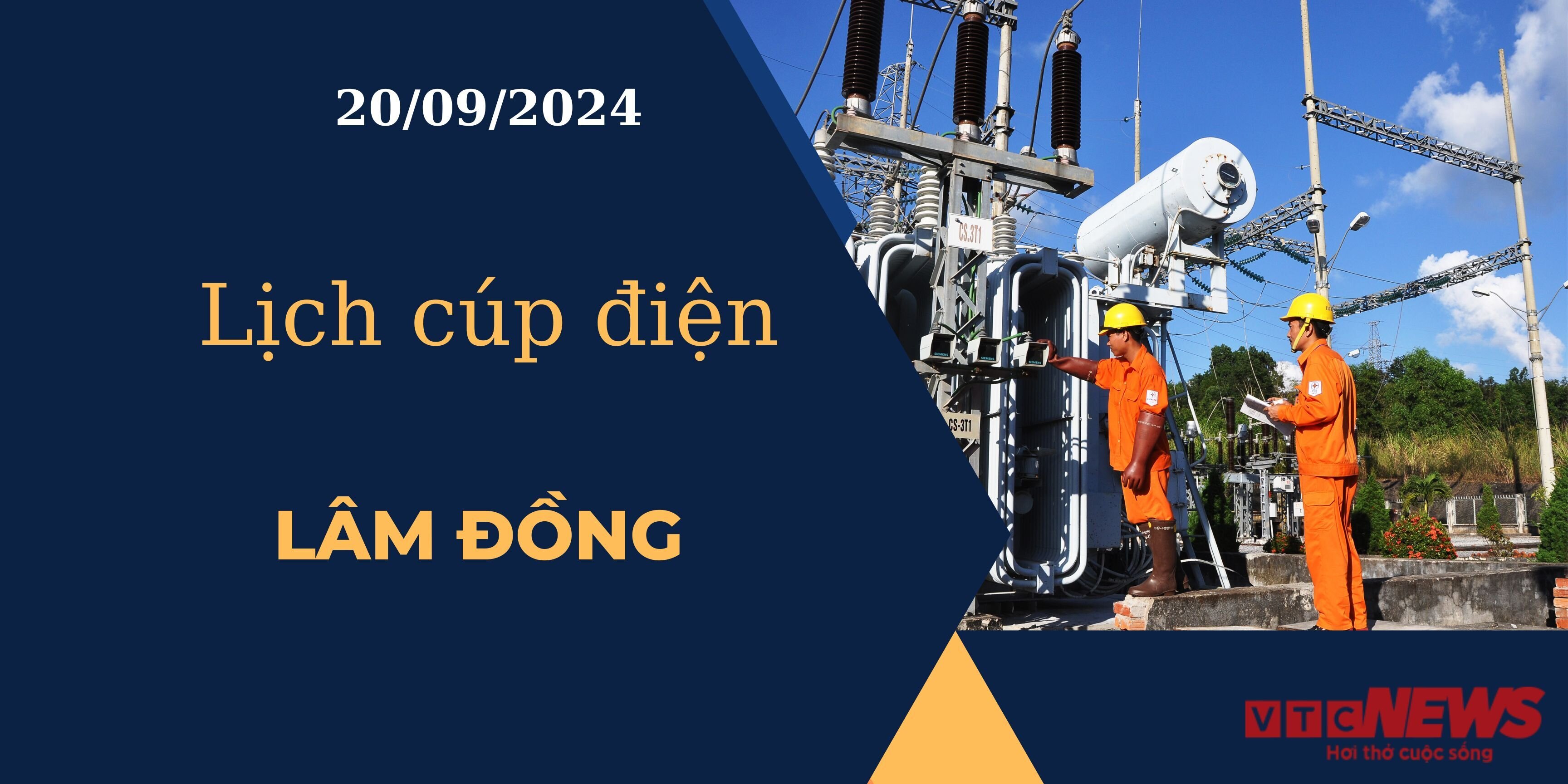 Lịch cúp điện hôm nay ngày 20/09/2024 tại Lâm Đồng