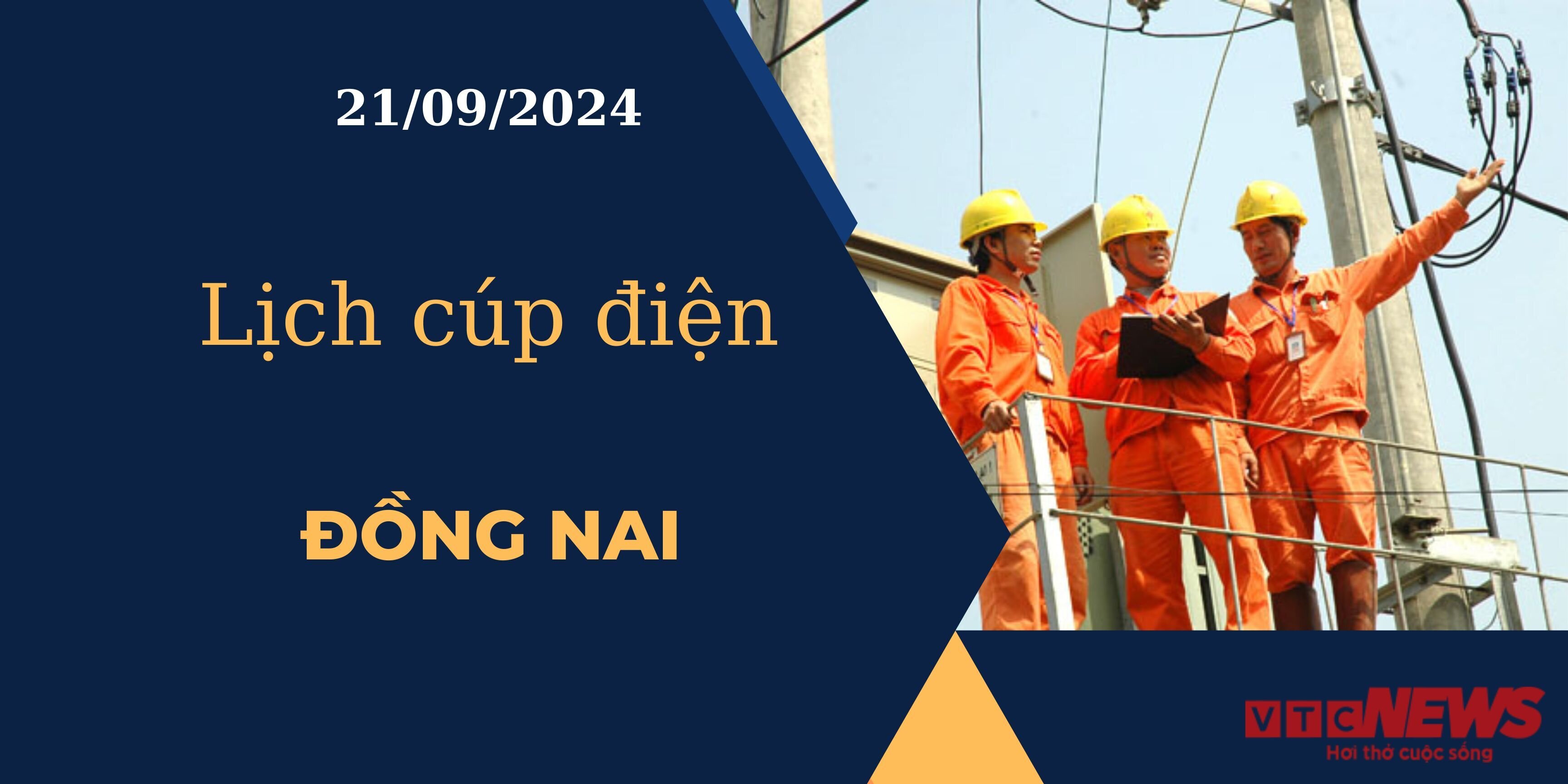 Lịch cúp điện hôm nay ngày 21/09/2024 tại Đồng Nai