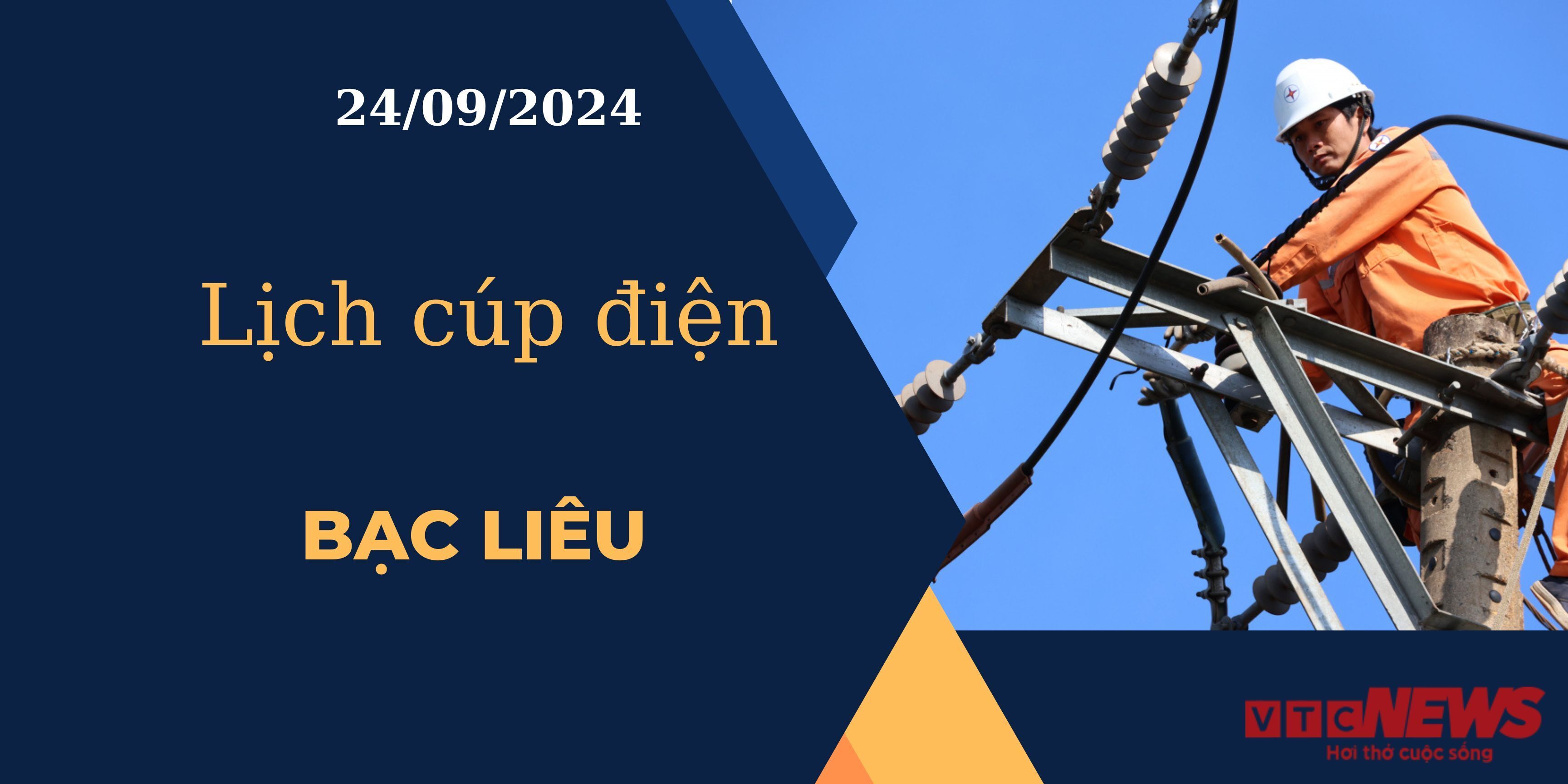 Lịch cúp điện hôm nay ngày 24/09/2024 tại Bạc Liêu