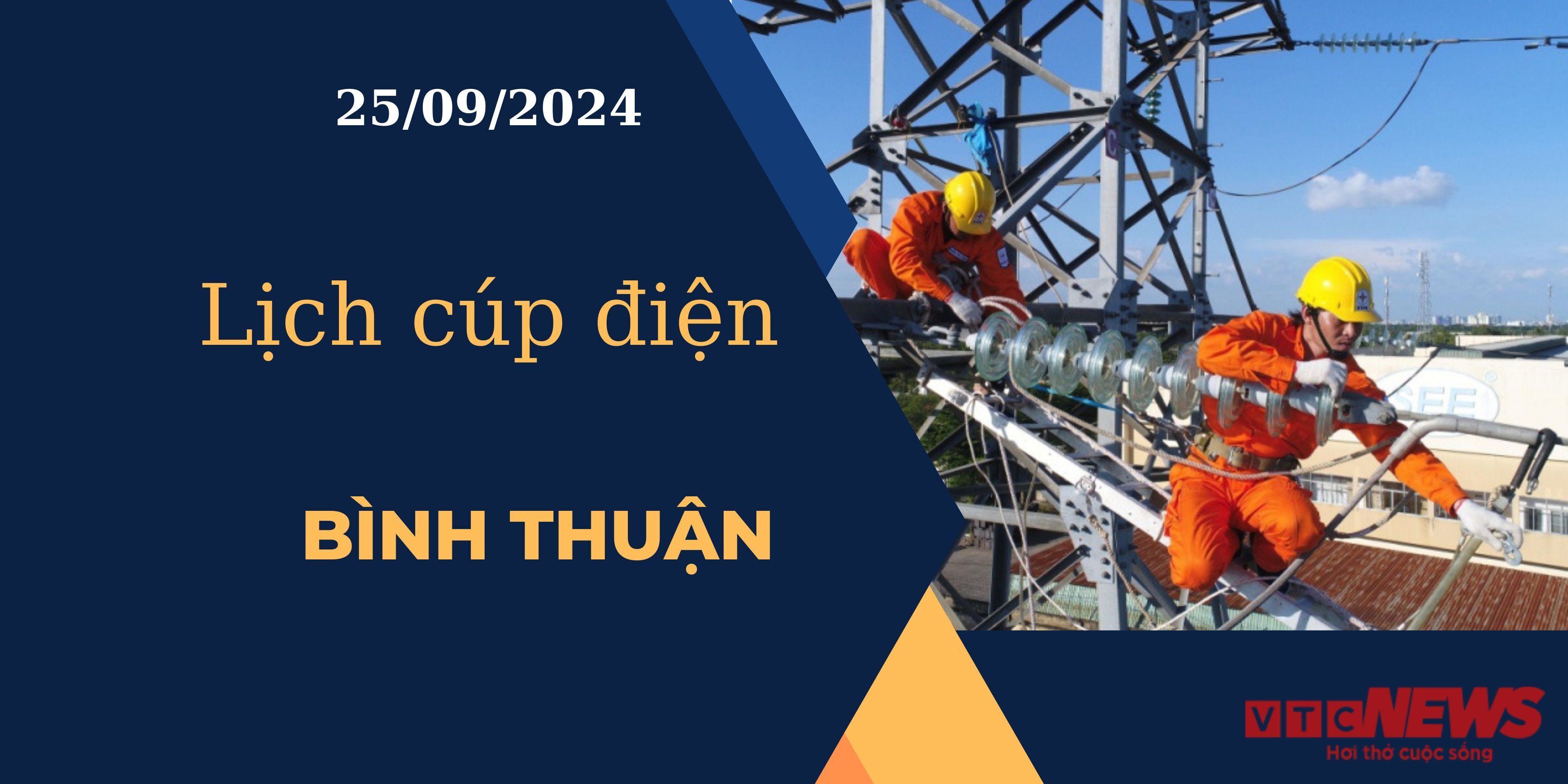 Lịch cúp điện hôm nay ngày 25/09/2024 tại Bình Thuận