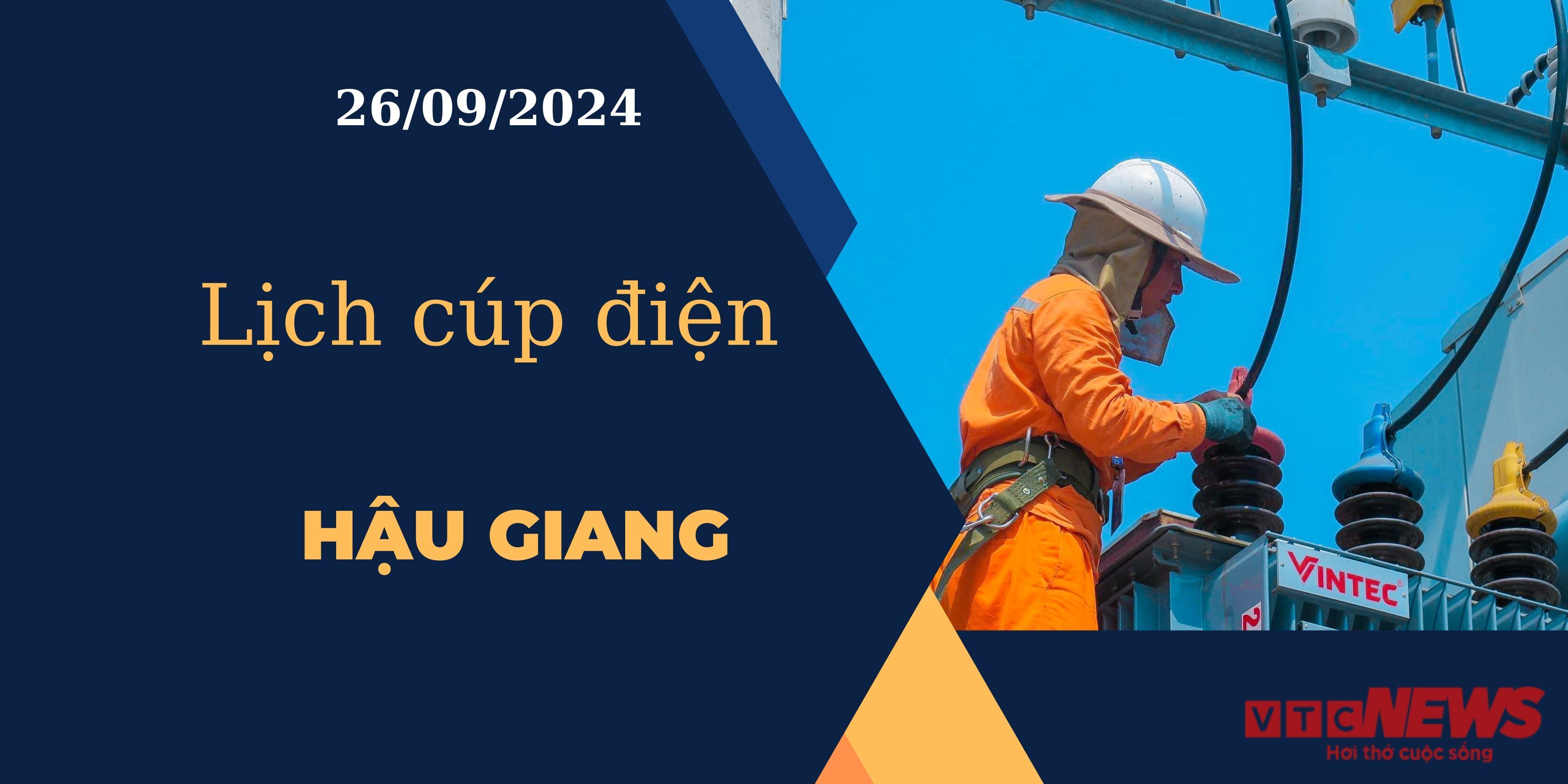 Lịch cúp điện hôm nay ngày 26/9/2024 tại Hậu Giang