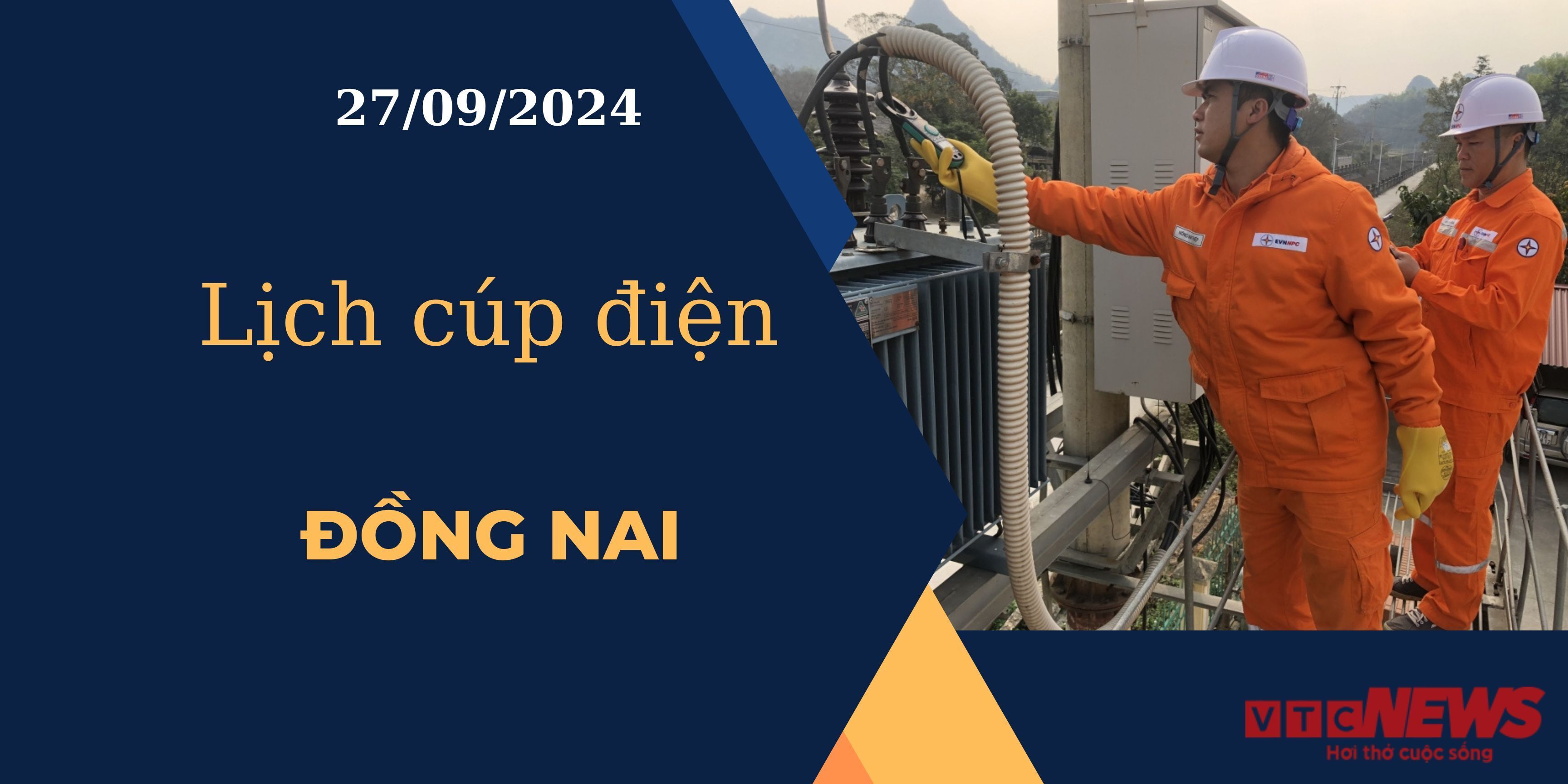 Lịch cúp điện hôm nay ngày 27/9/2024 tại Đồng Nai