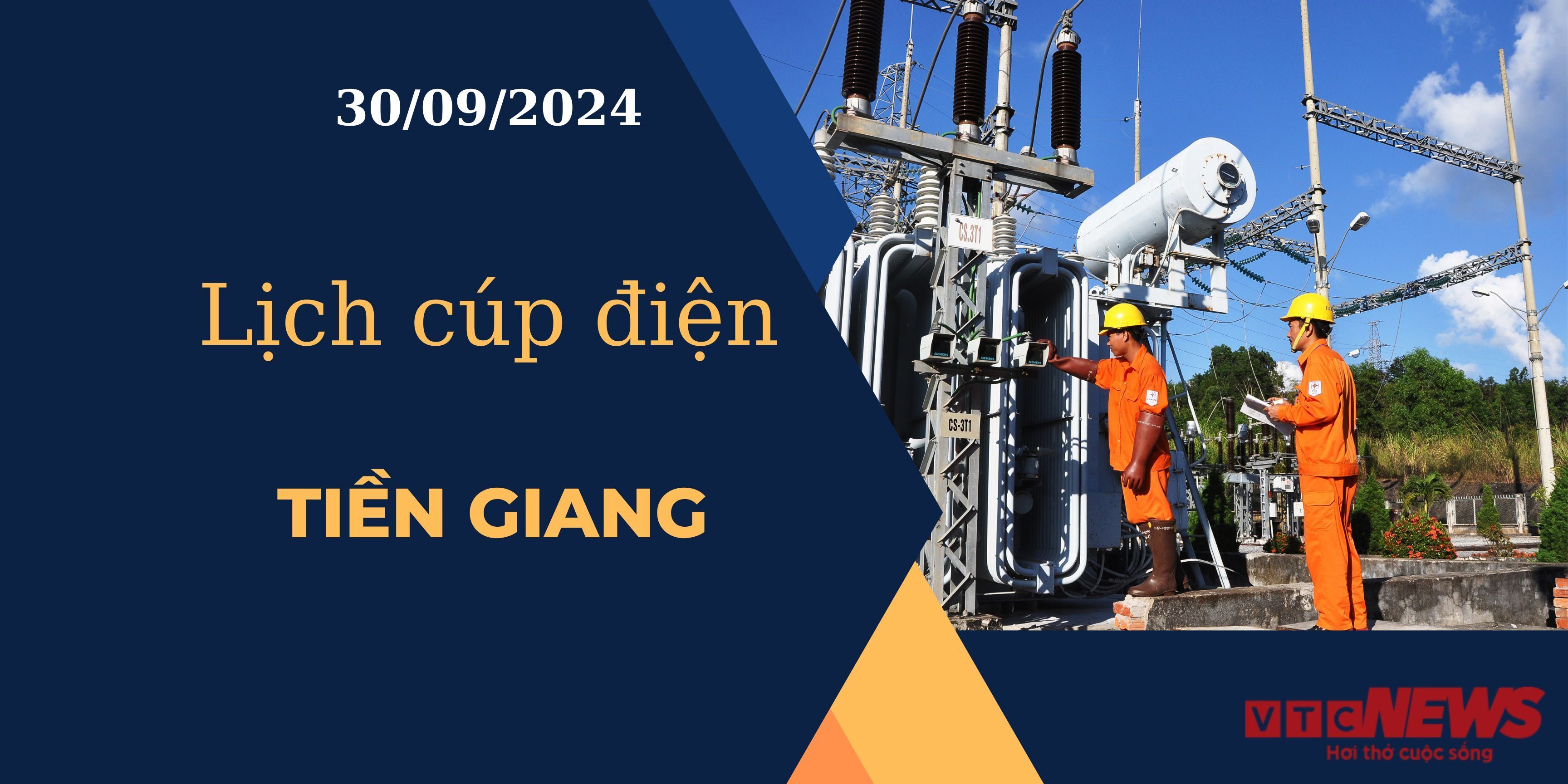 Lịch cúp điện hôm nay ngày 30/9/2024 tại Tiền Giang