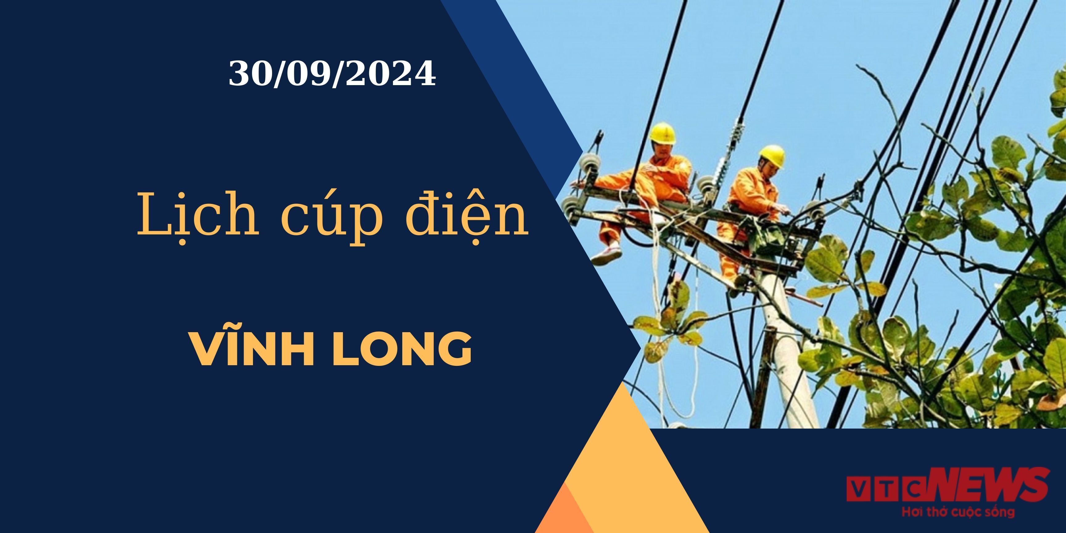 Lịch cúp điện hôm nay ngày 30/9/2024 tại Vĩnh Long