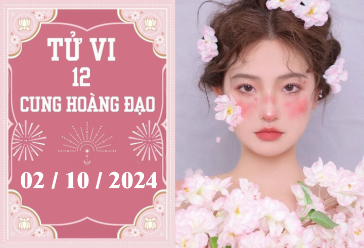 Tử vi 12 cung hoàng đạo ngày 2/10: Cự Giải chậm trễ, Bảo Bình áp lực