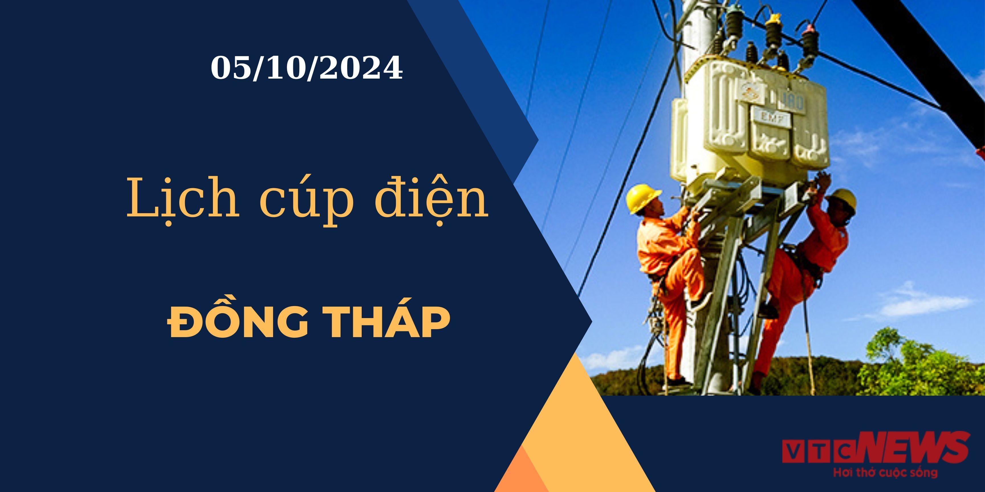 Lịch cúp điện hôm nay ngày 5/10/2024 tại Đồng Tháp.