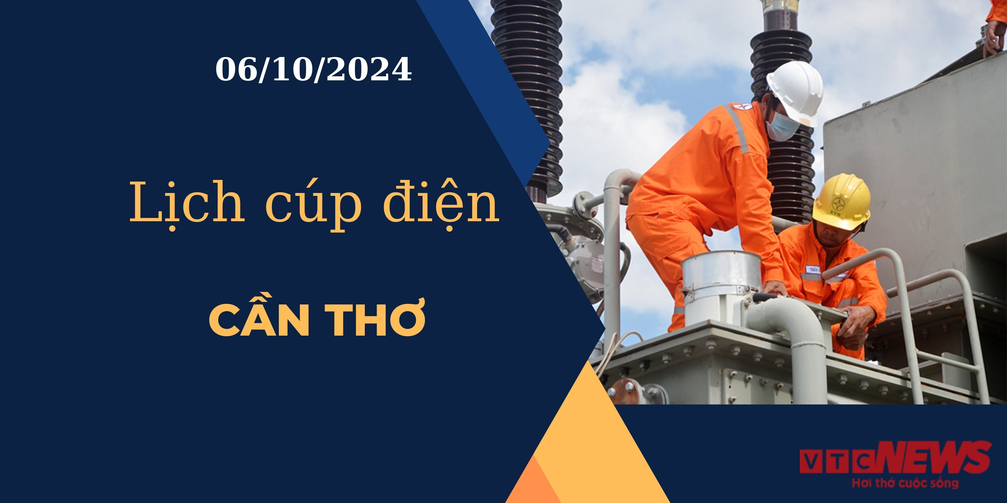 Lịch cúp điện hôm nay ngày 6/10/2024 tại Cần Thơ