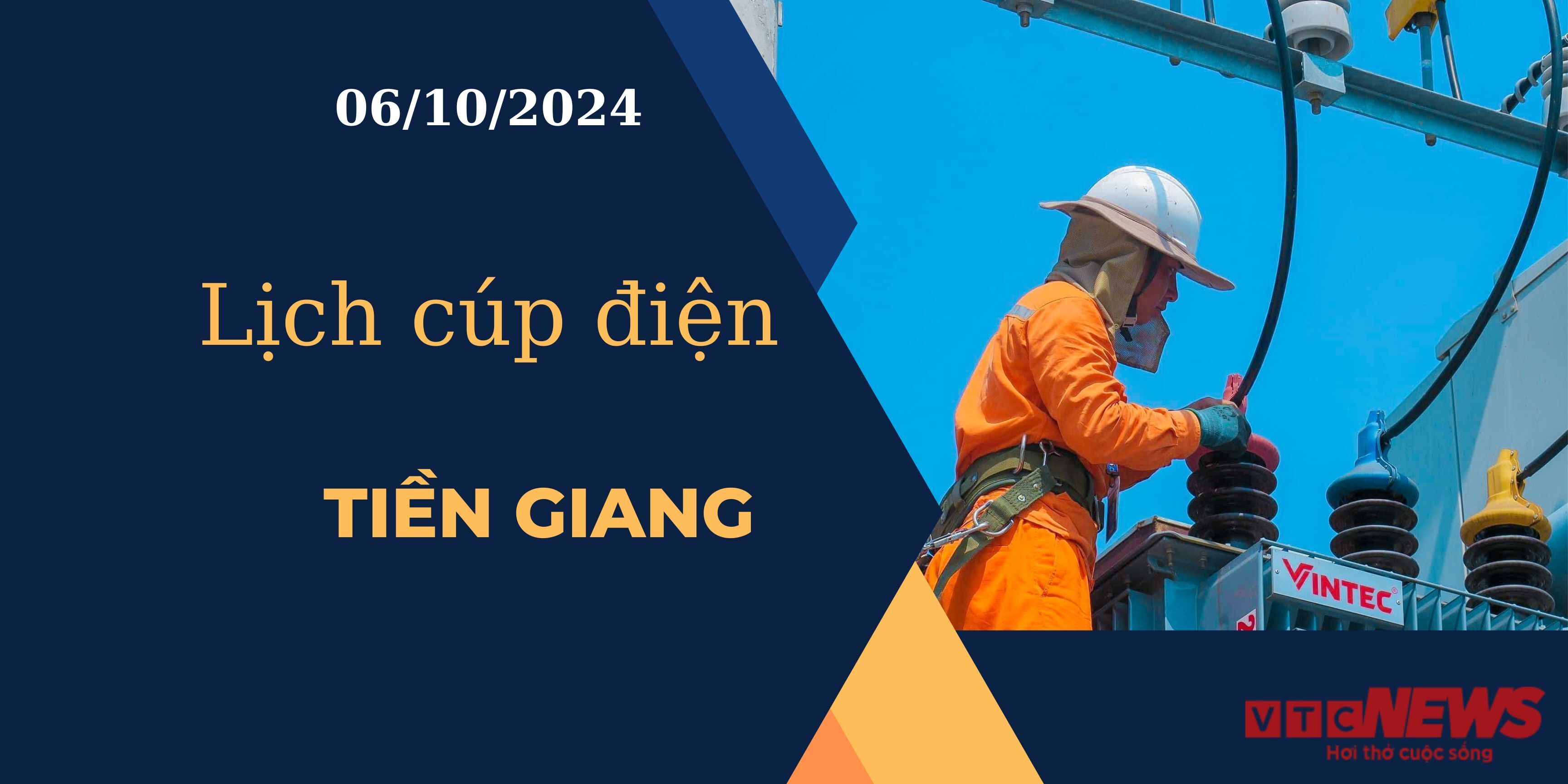 Lịch cúp điện hôm nay ngày 6/10/2024 tại Tiền Giang